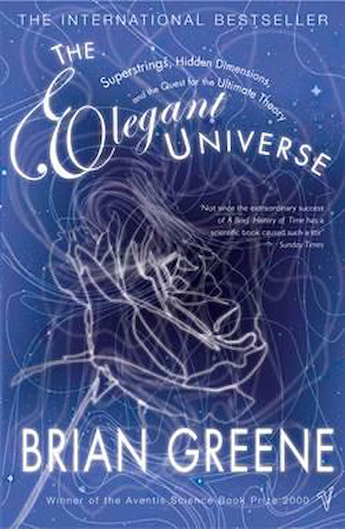 The Elegant Universe: Superstrings, Hidden Dimensions, And The Quest For The Ultimate Theory - Brian Greene
