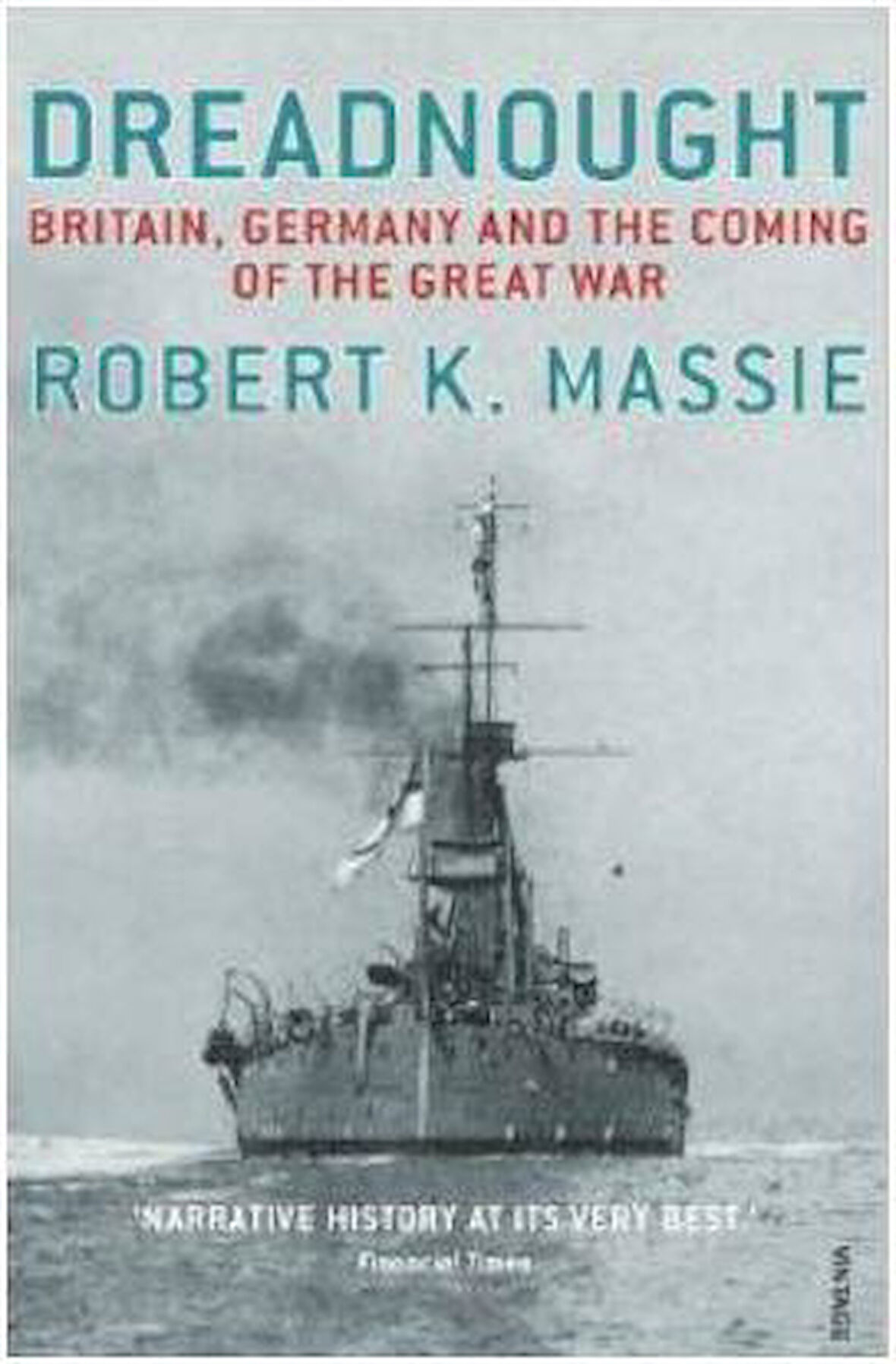 Dreadnought: England, Germany and the Coming of the Great War - Robert K. Massie