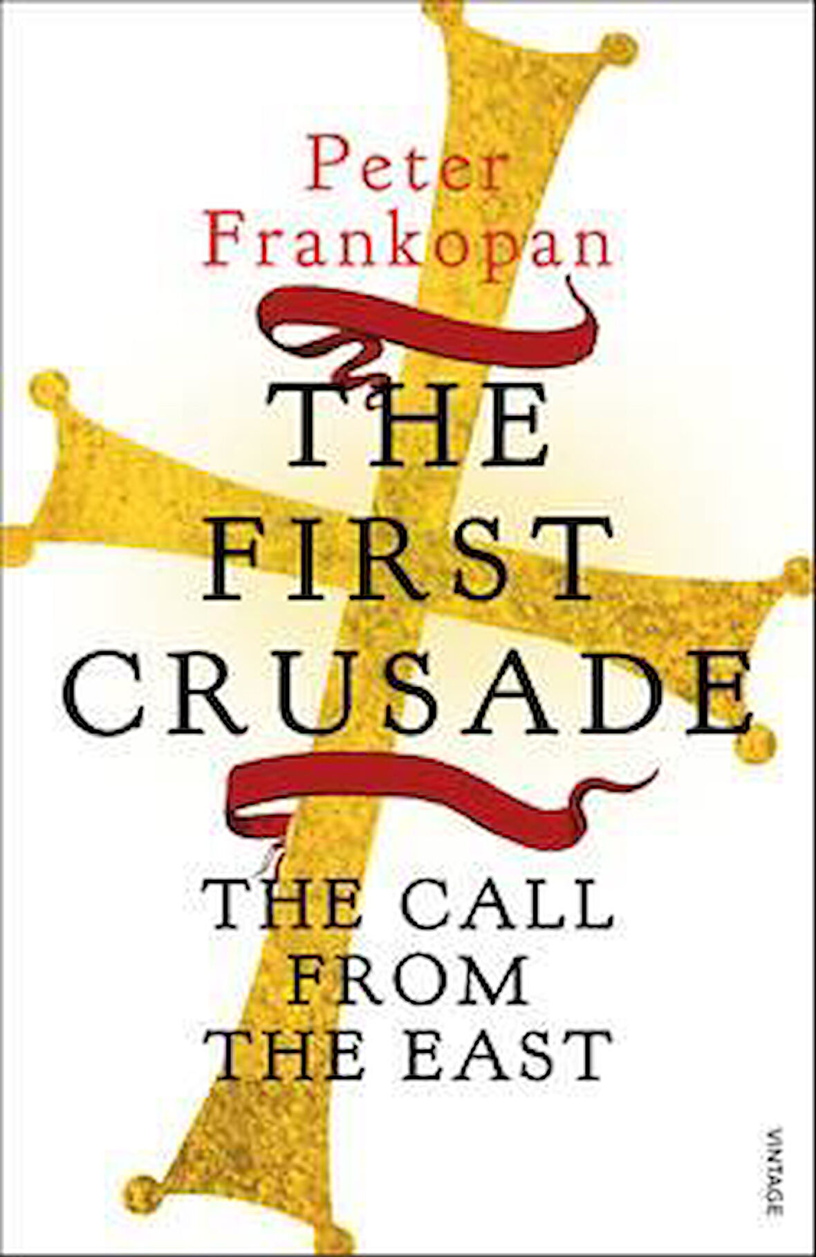 The First Crusade: The Call From The East - Peter Frankopan