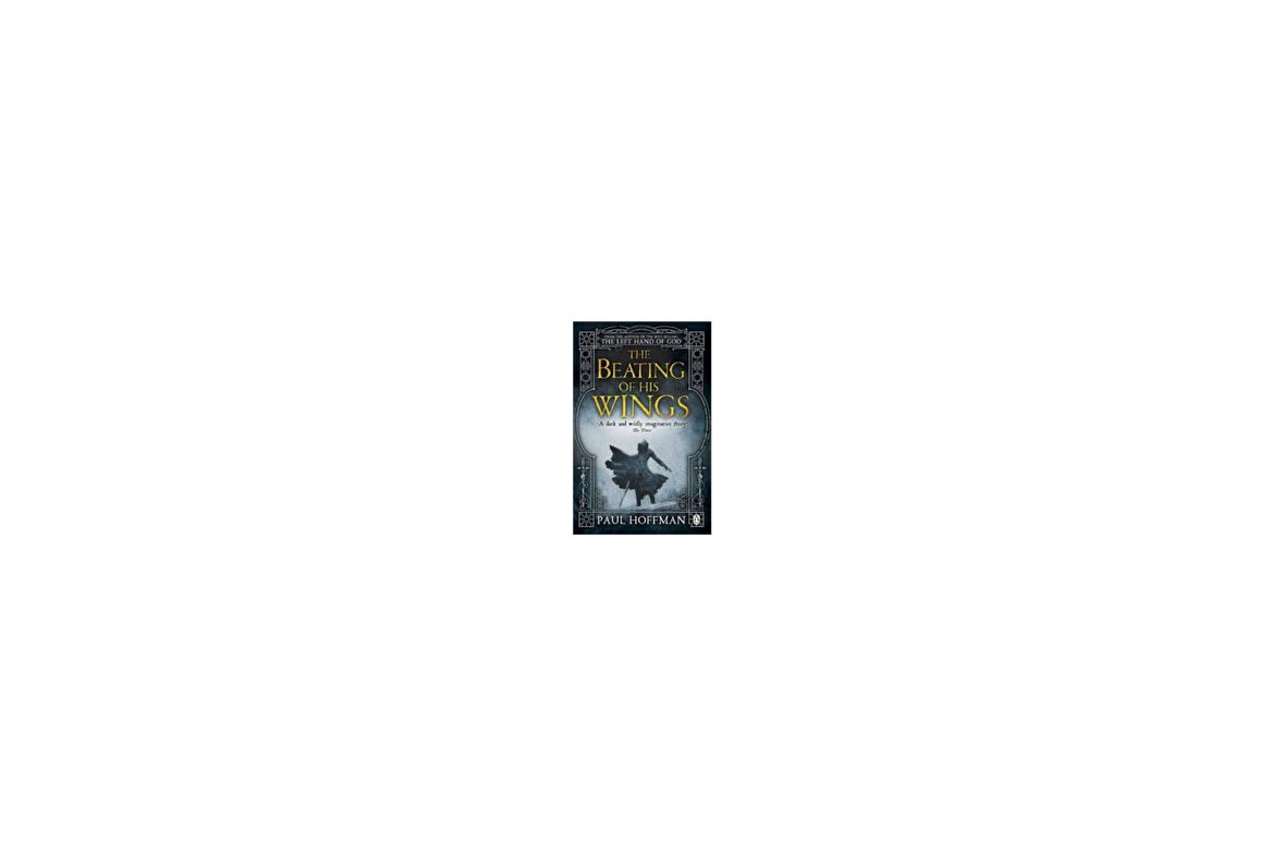 The Beating of His Wings (Left Hand of God 3) - Paul Hoffman