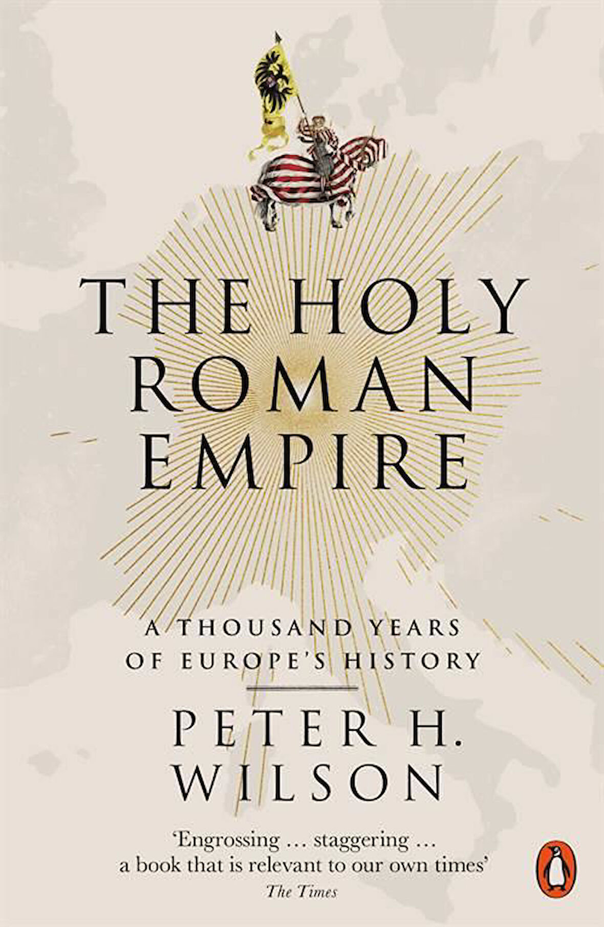 The Holy Roman Empire: A Thousand Years of Europe's History - Peter Wilson