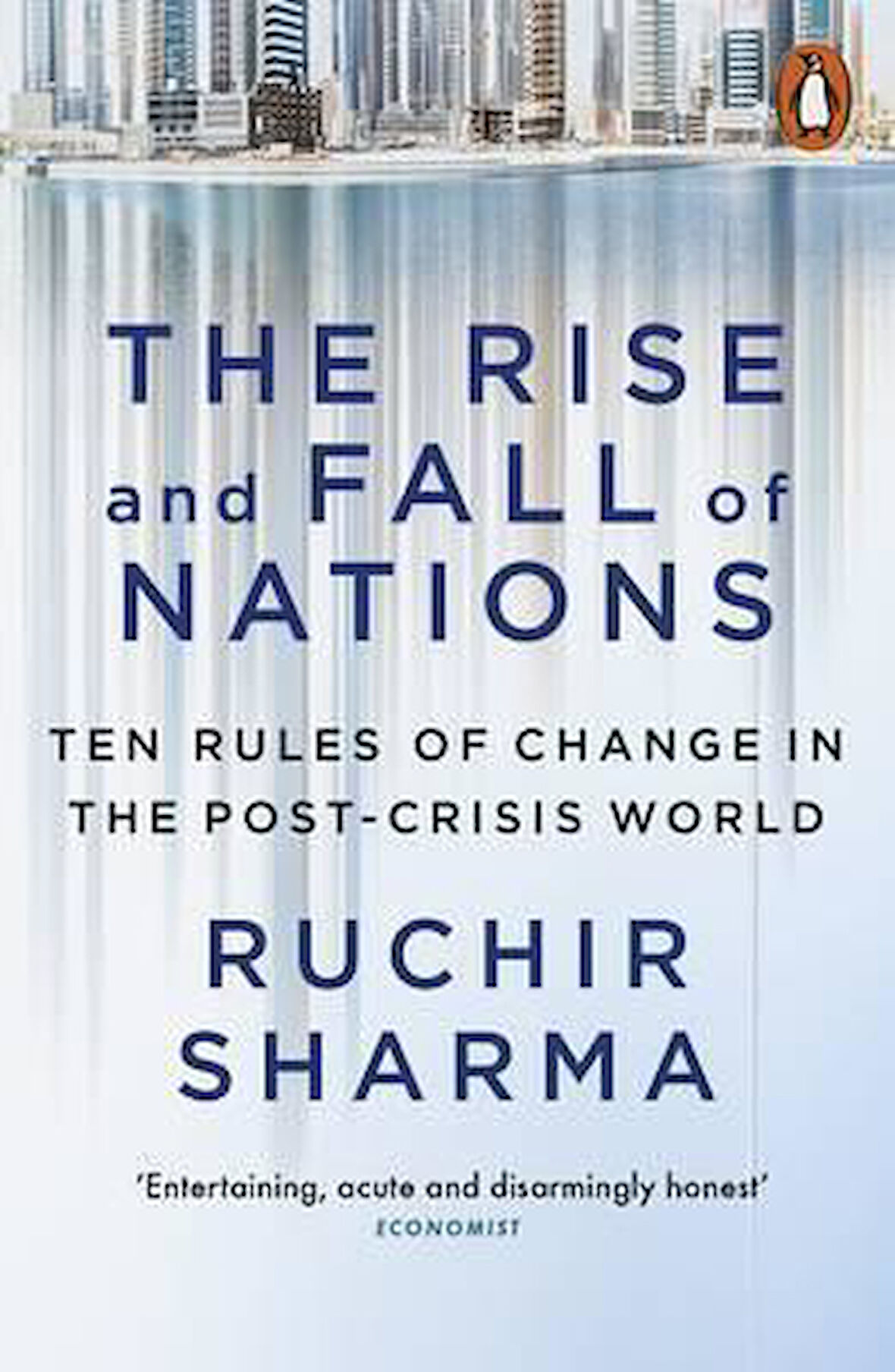 The Rise and Fall of Nations (Ten Forces Of Change In The Post-Crisis World