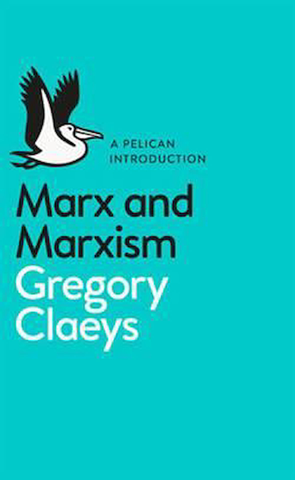 Marx And Marxism - Gregory Claeys
