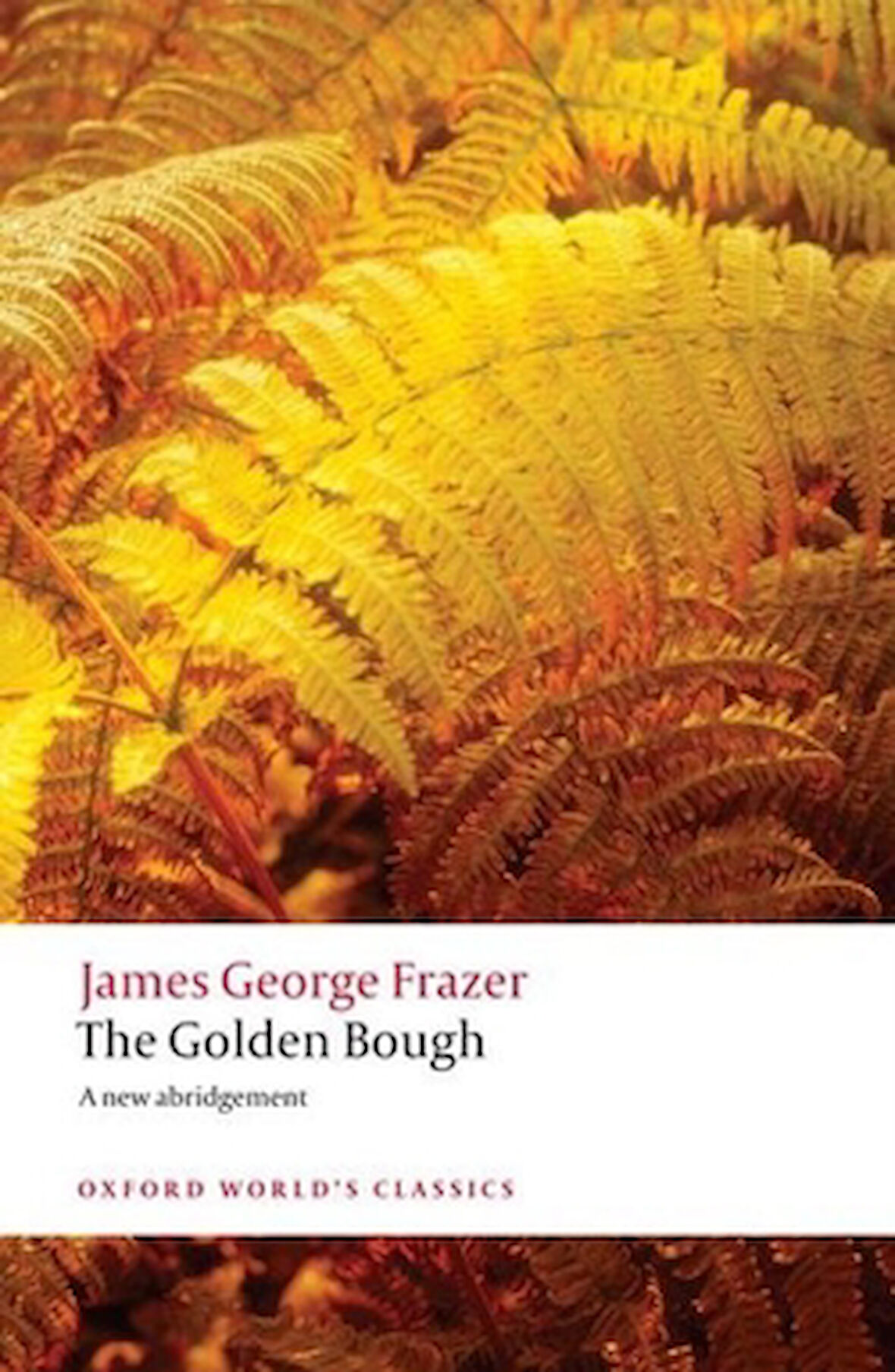 The Golden Bough: A Study in Magic and Religion