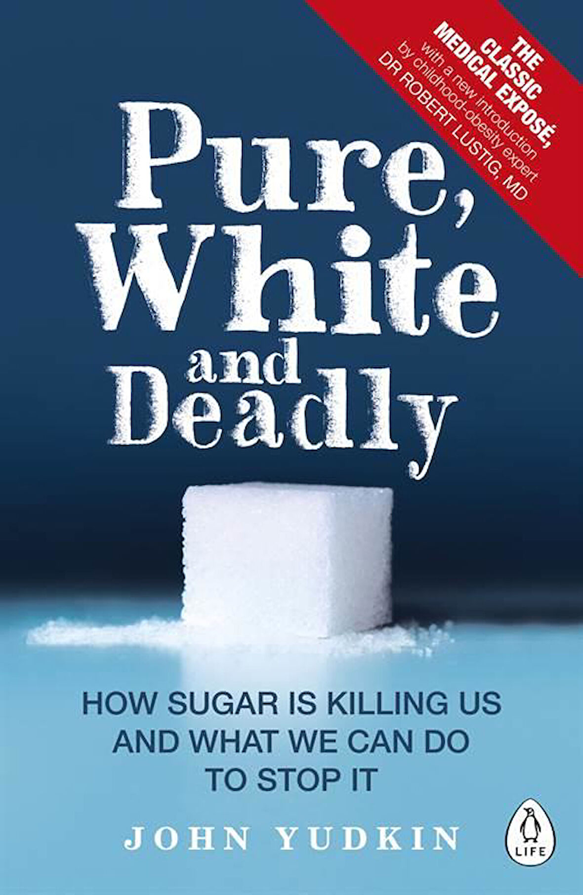Pure, White And Deadly: How Sugar Is Killing Us And What We Can Do To Stop It - John Yudkin