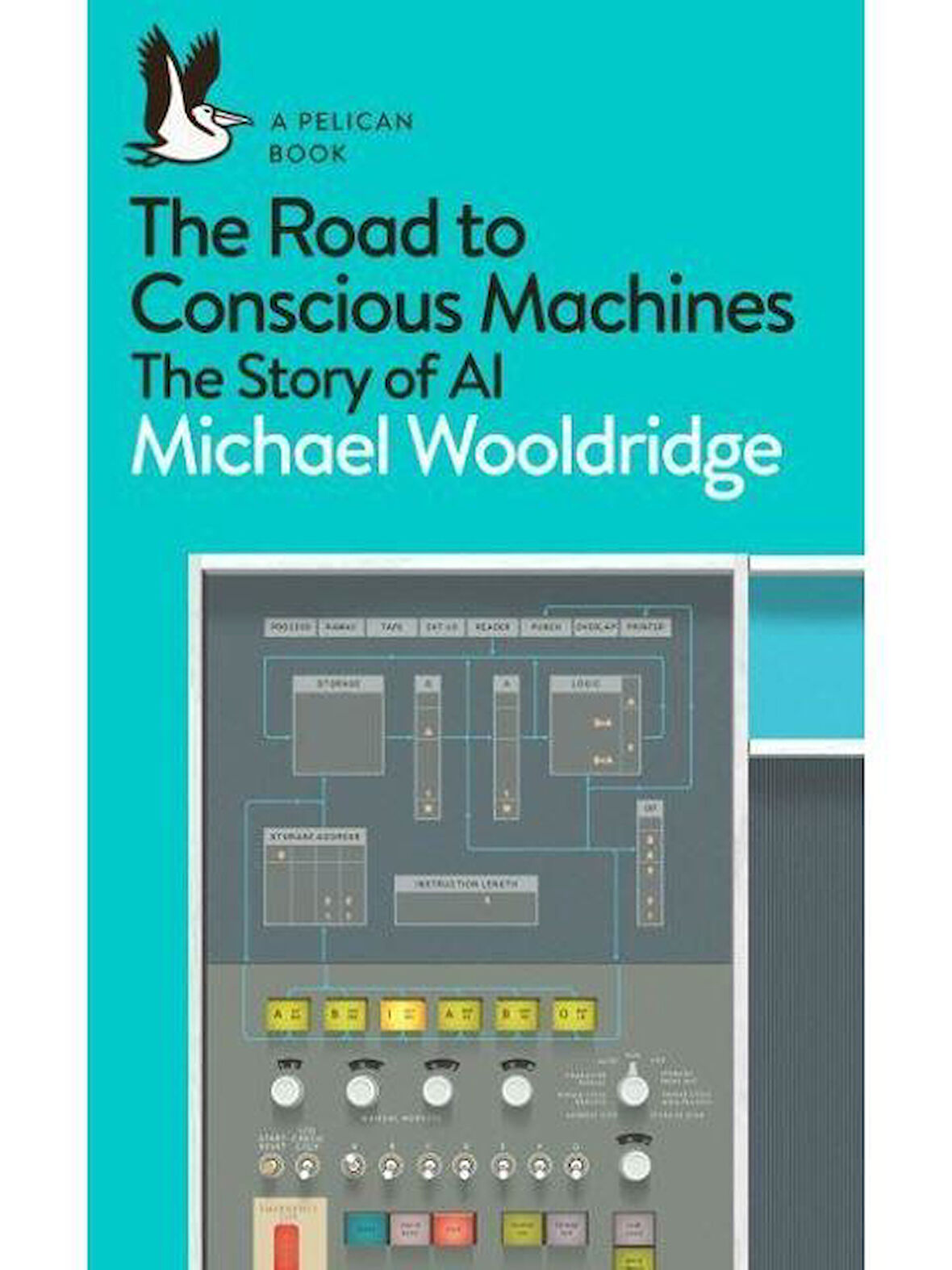 The Road to Conscious Machines The Story of AI - Pelican Books - Michael J. Wooldridge