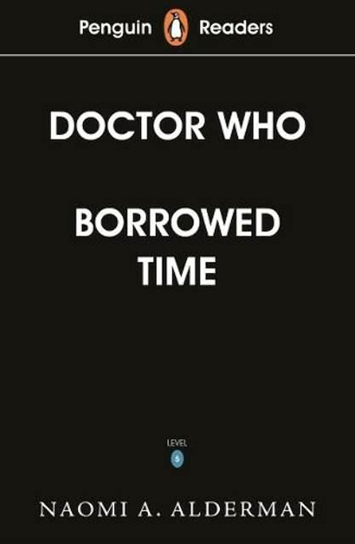 Penguin Readers Level 5: Doctor Who: Borrowed Time - Naomi Alderman