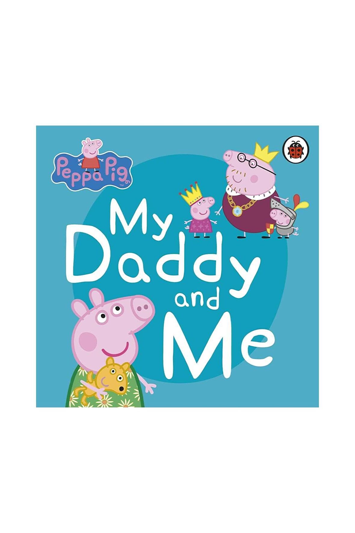 Peppa Pig - My Daddy And Me