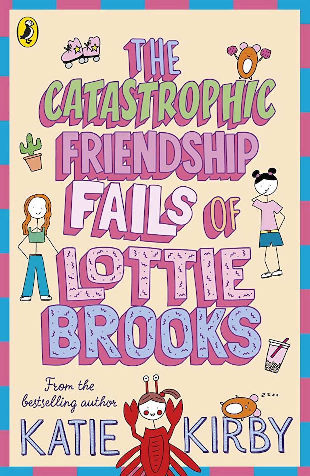 The Catastrophic Friendship Fails of Lottie Brooks - Lottie Brooks - Katie Kirby