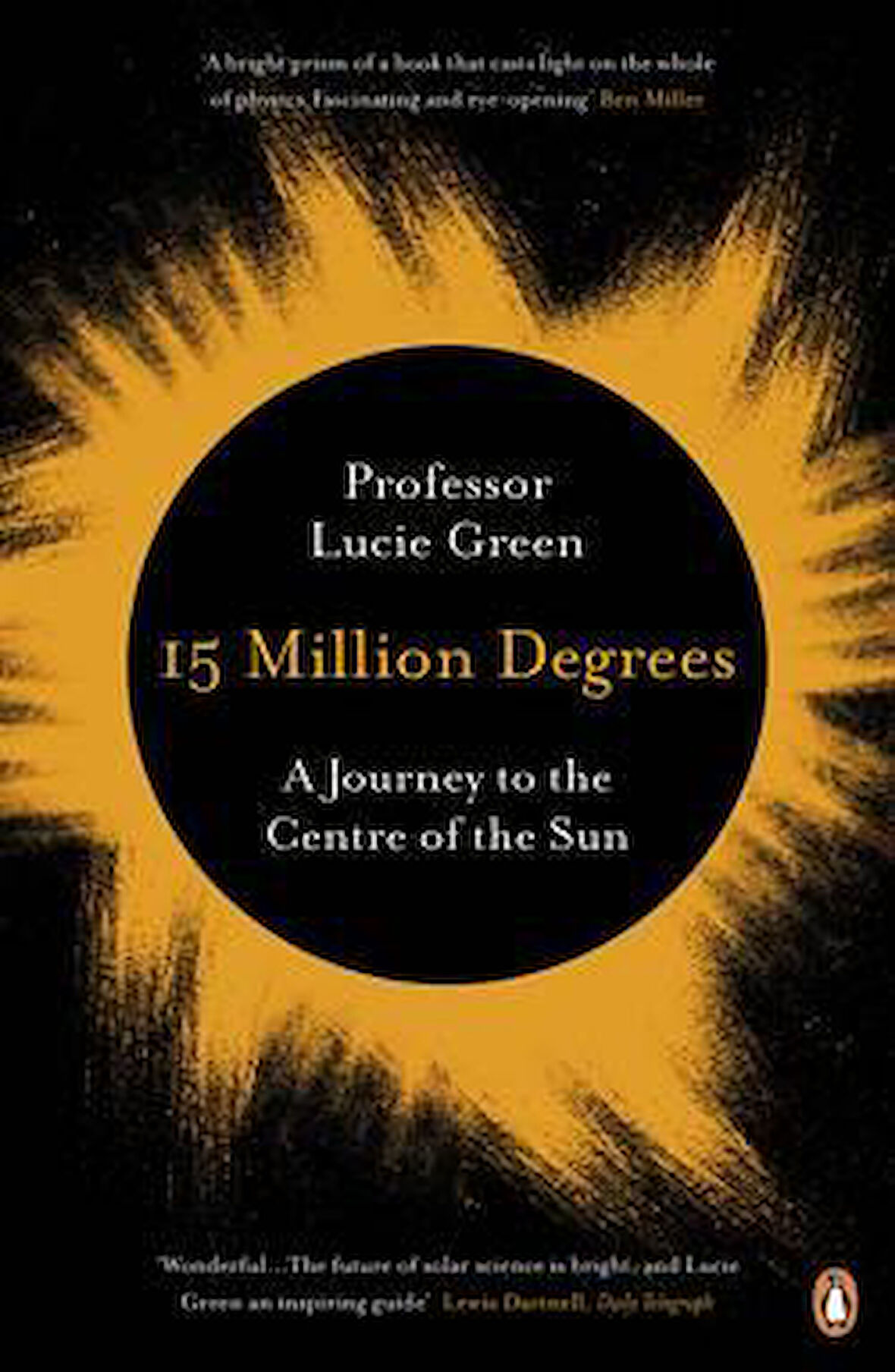 15 Million Degrees: A Journey to the Centre of the Sun - Lucie Green