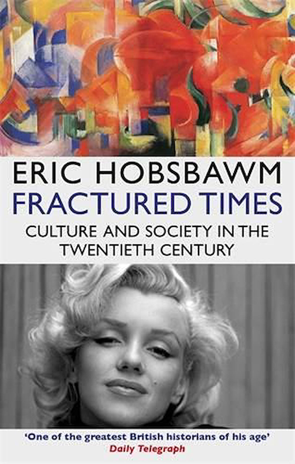 Fractured Times: Culture and Society in the Twentieth Century - Eric Hobsbawm