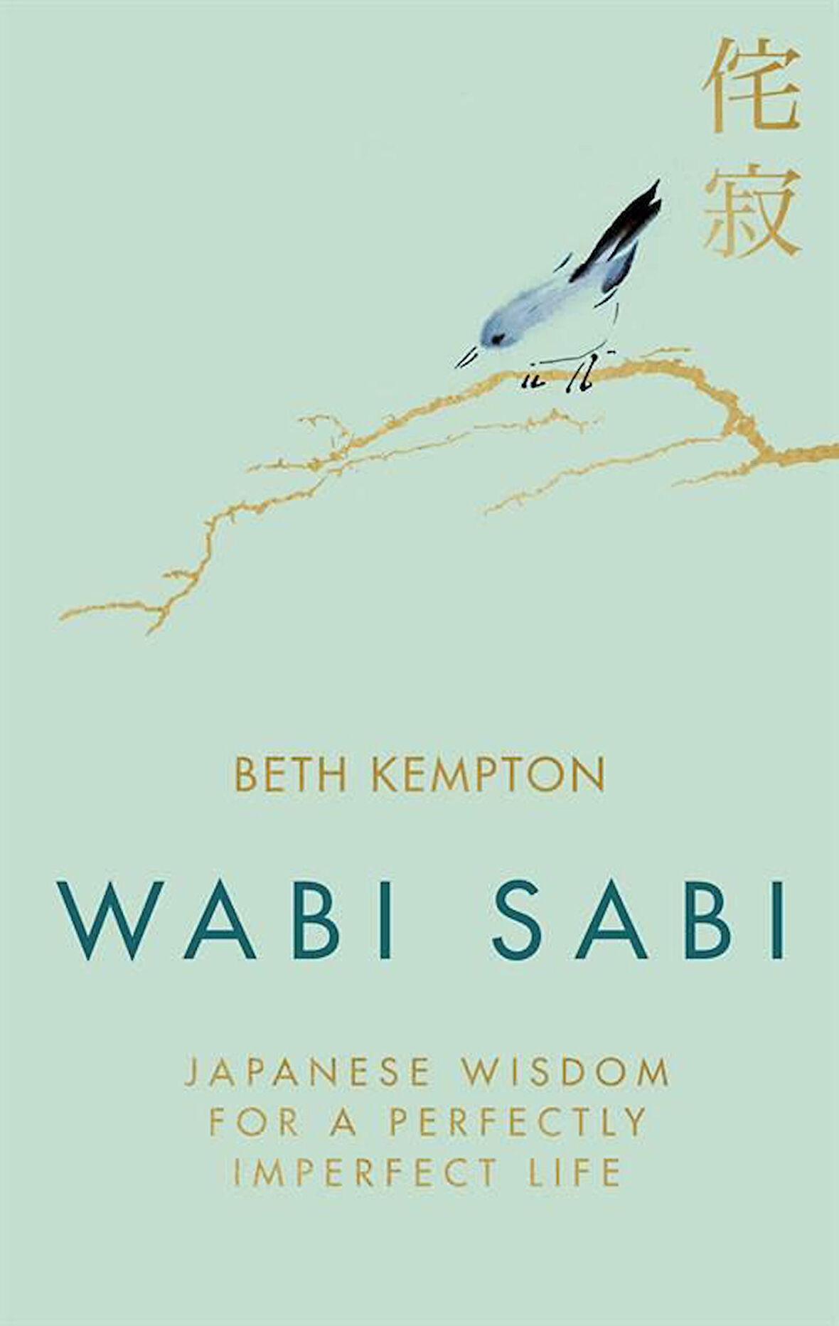Wabi Sabi: Japanese Wisdom for a Perfectly Imperfect Life - Beth Kempton