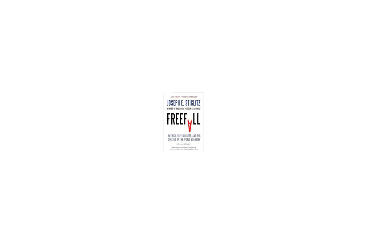 Freefall: America Free Markets and the Sinking of the World Economy - Joseph E. Stiglitz