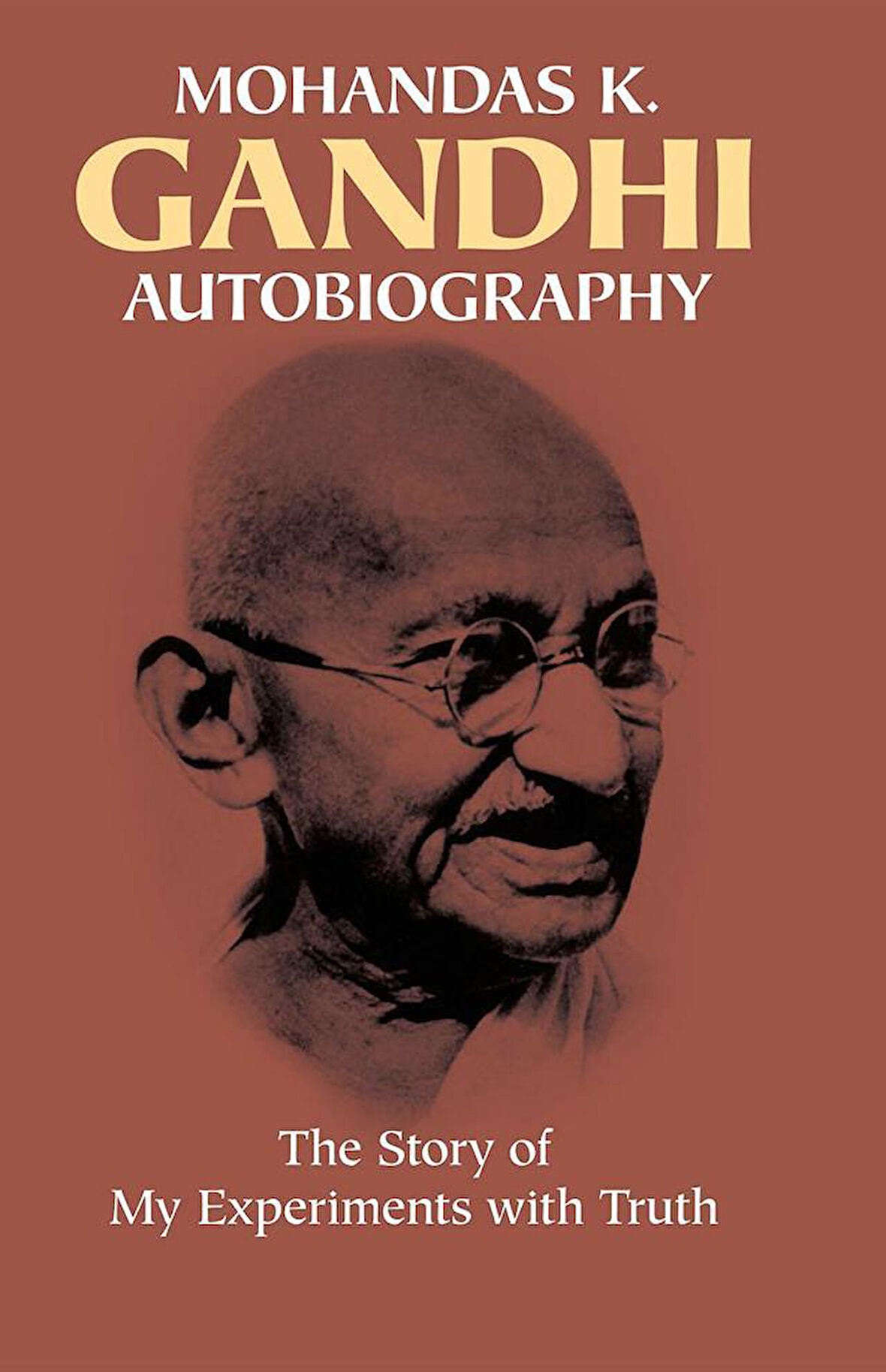 Autobiography The Story of My Experiments With Truth - Mahadev H. Desai