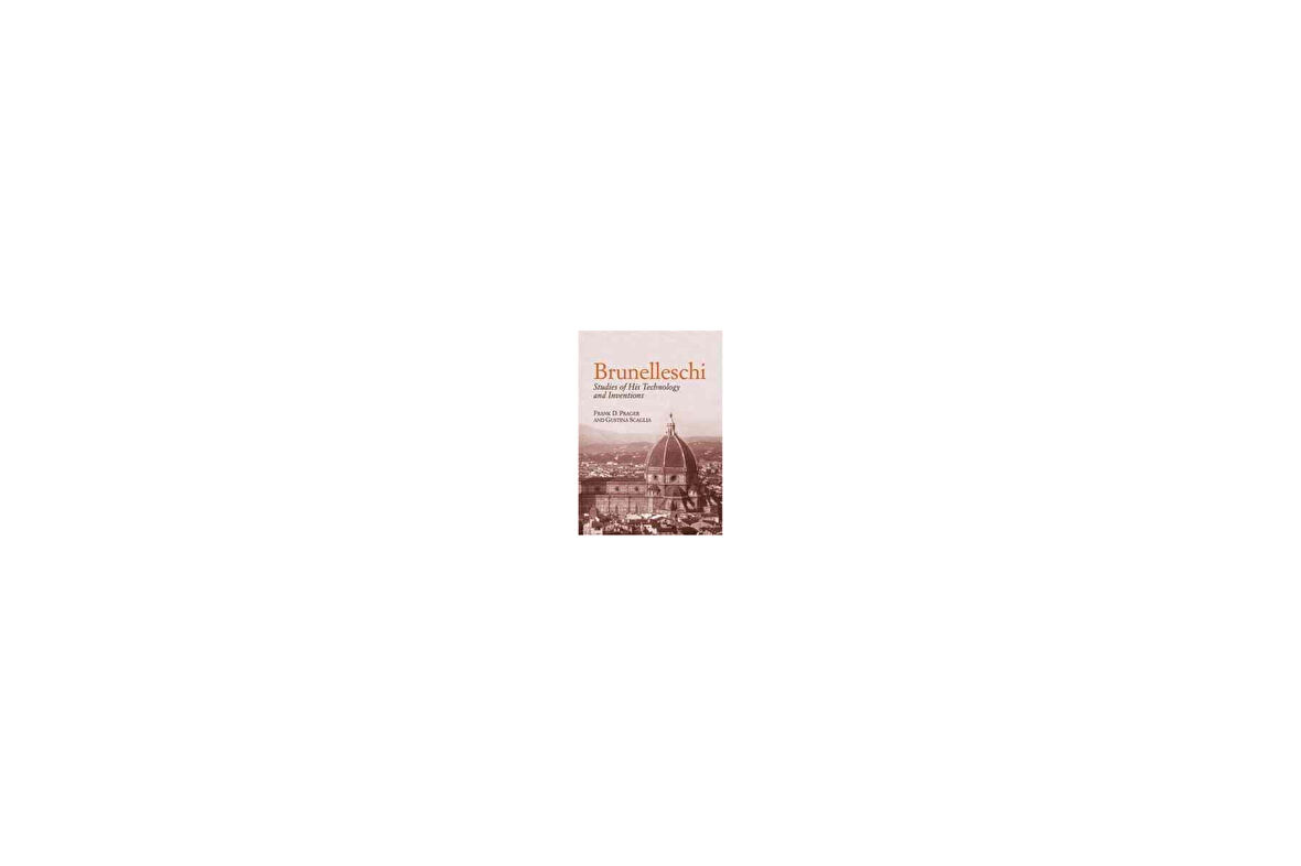 Brunelleschi: Studies of His Technology - Gustina Scaglia