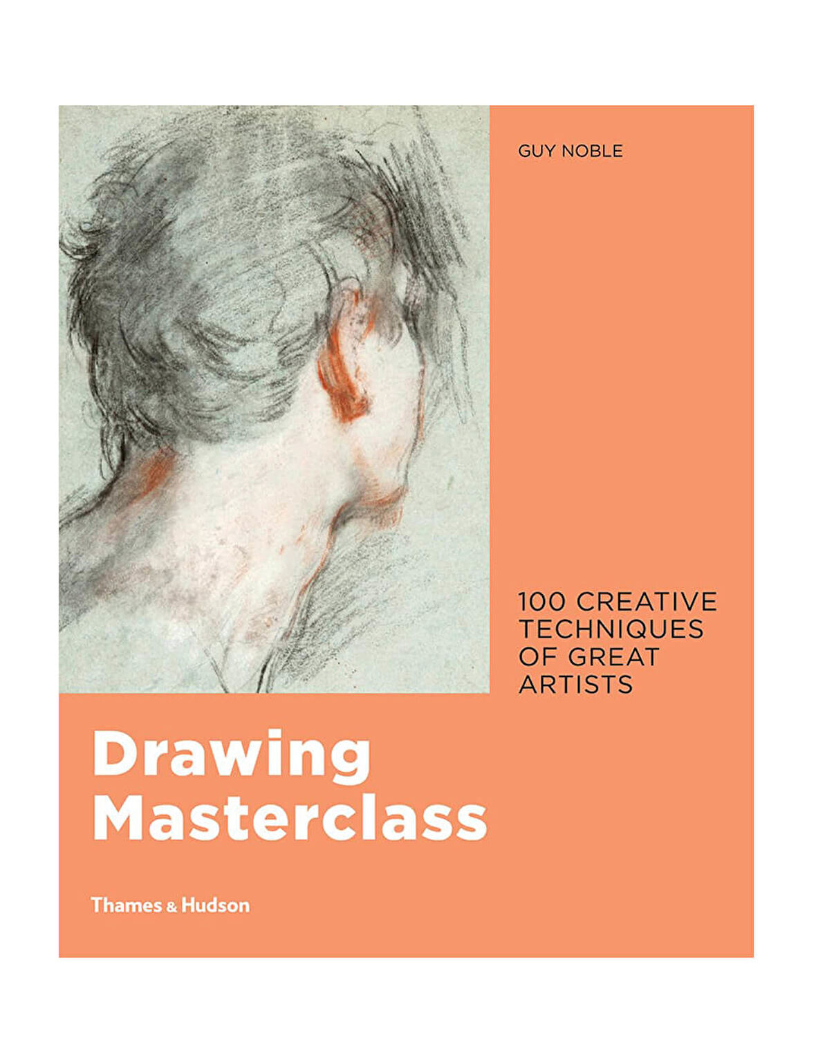 Thames And Hudson Drawing Masterclass 100 Creative Techniques Of Great Artists 9780500293393