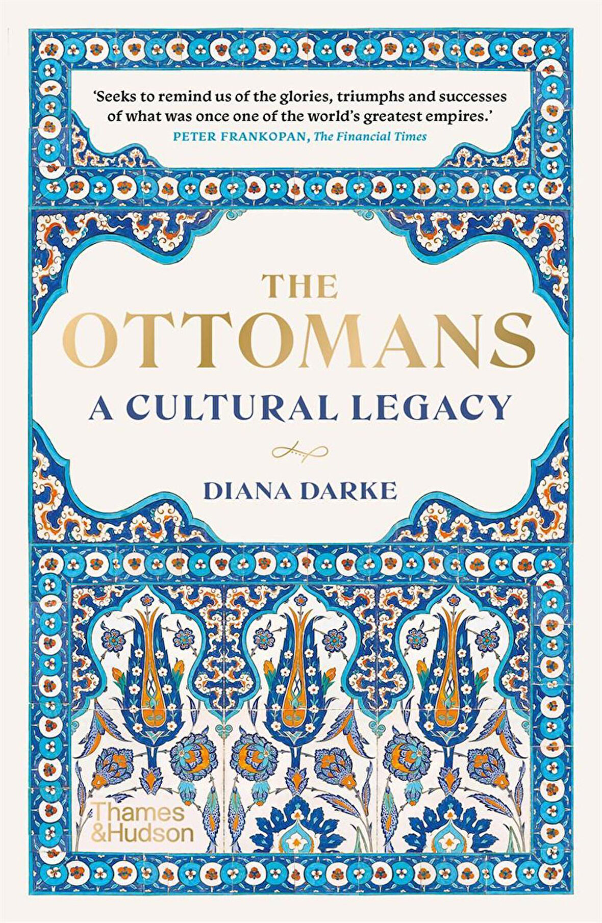 The Ottomans: A Cultural Legacy - Diana Darke