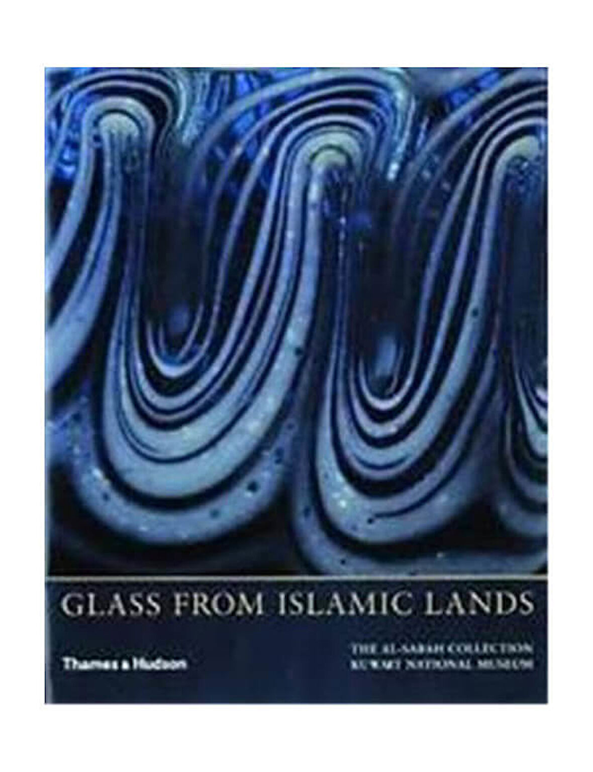 Thames And Hudson Glass From Islamic Lands The Al-Sabah Collection 9780500976067