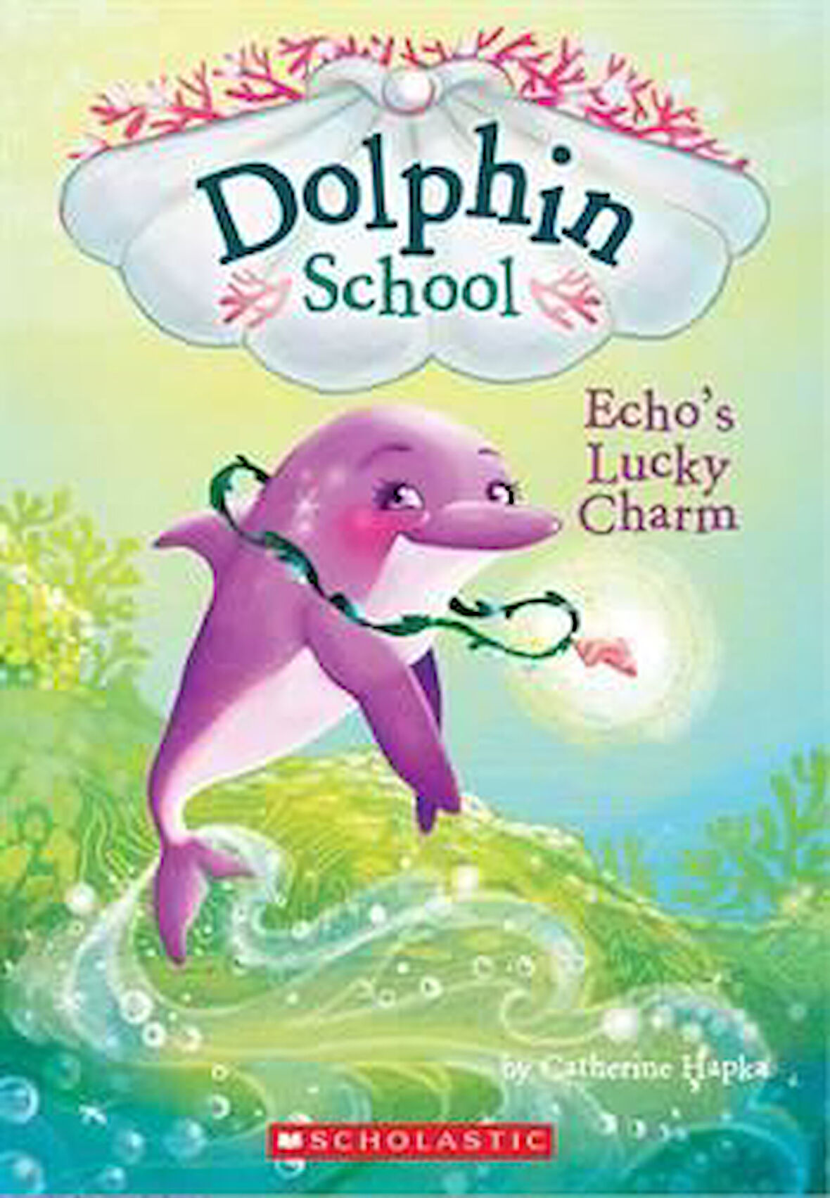Dolphin School 2: Echo's Lucky Charm - Catherine Hapka
