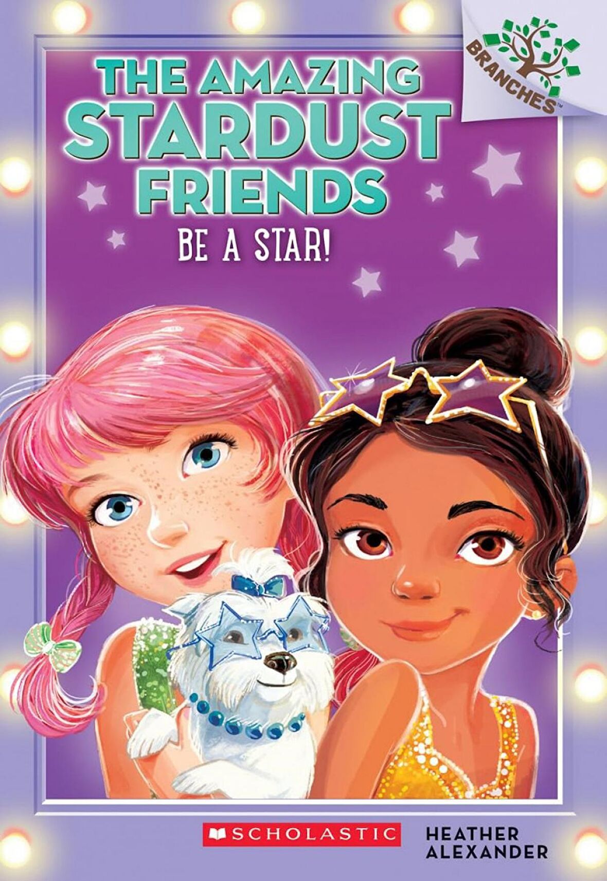 Be a Star!: A Branches Book (The Amazing Stardust