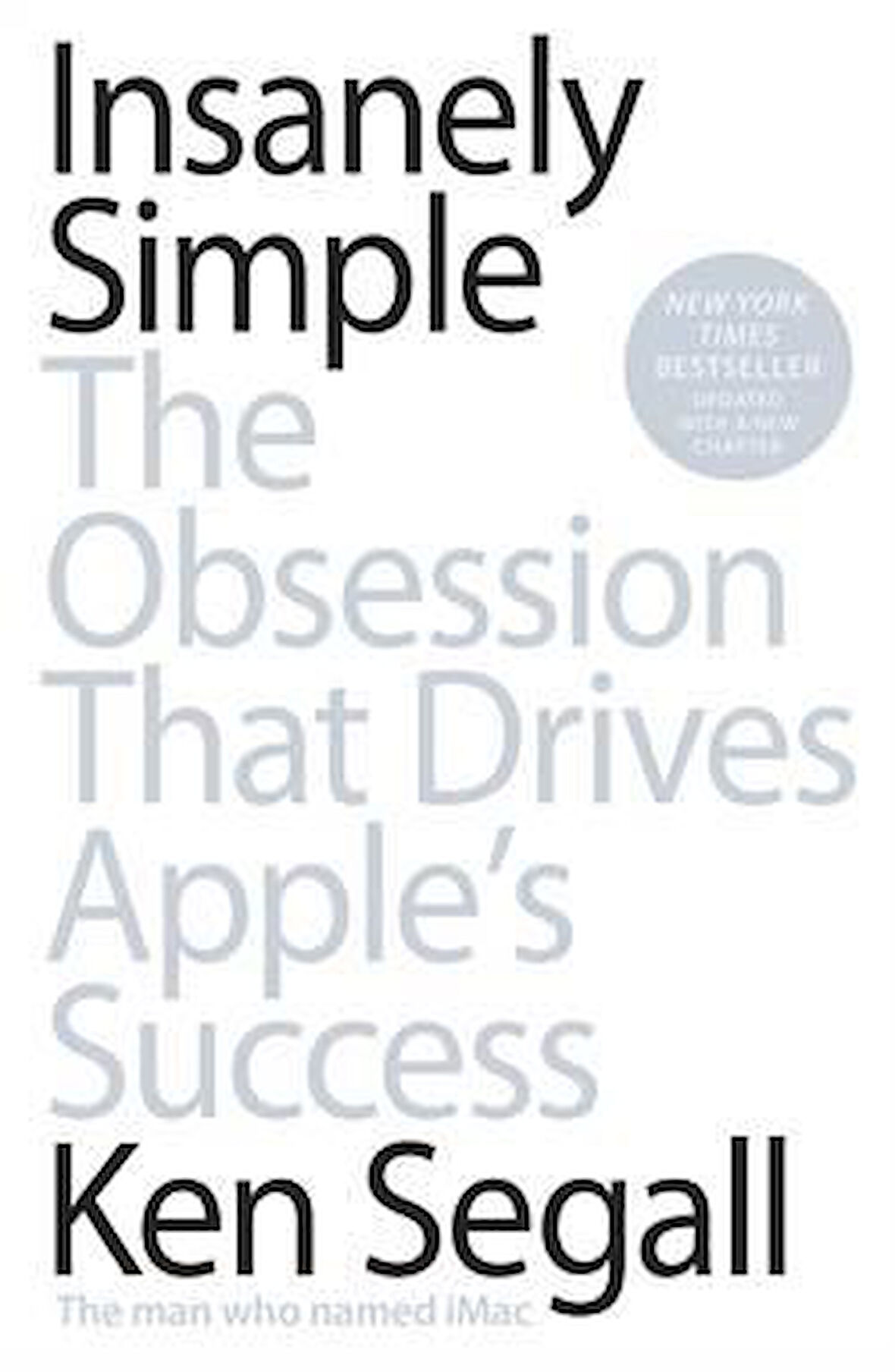 Insanely Simple: The Obsession That Drives Apple's Success - Ken Segall