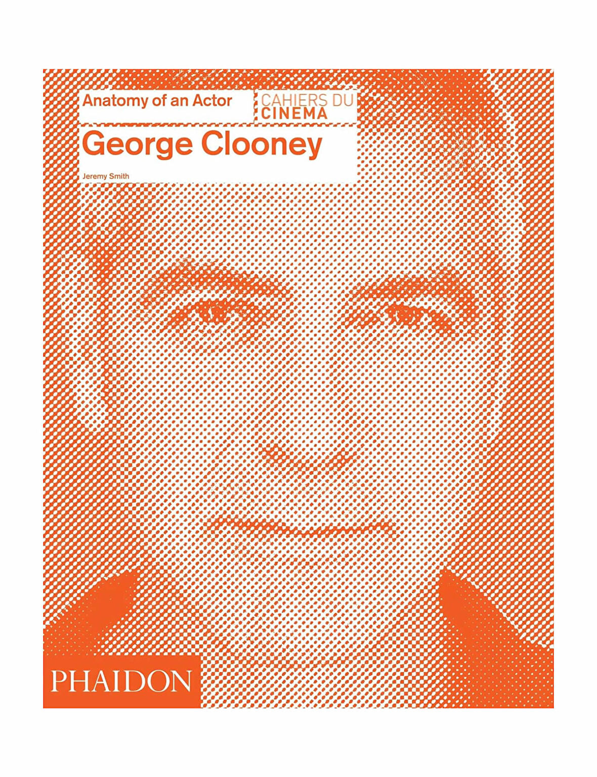 Phaidon George Clooney Anatomy Of An Actor 9780714868066