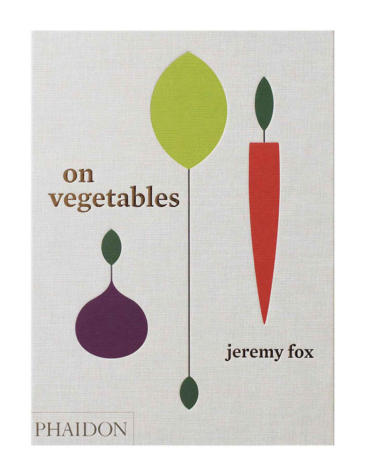 Phaidon On Vegetables Modern Recipes for the Home Kitchen 9780714873909