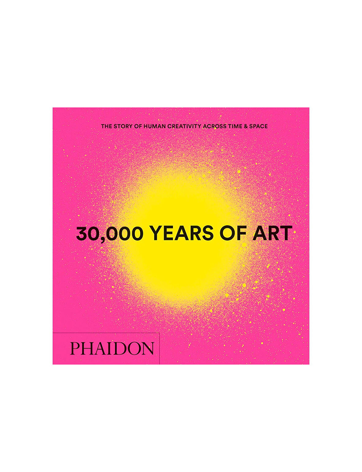 Phaidon 30,000 Years of Art 9780714877297