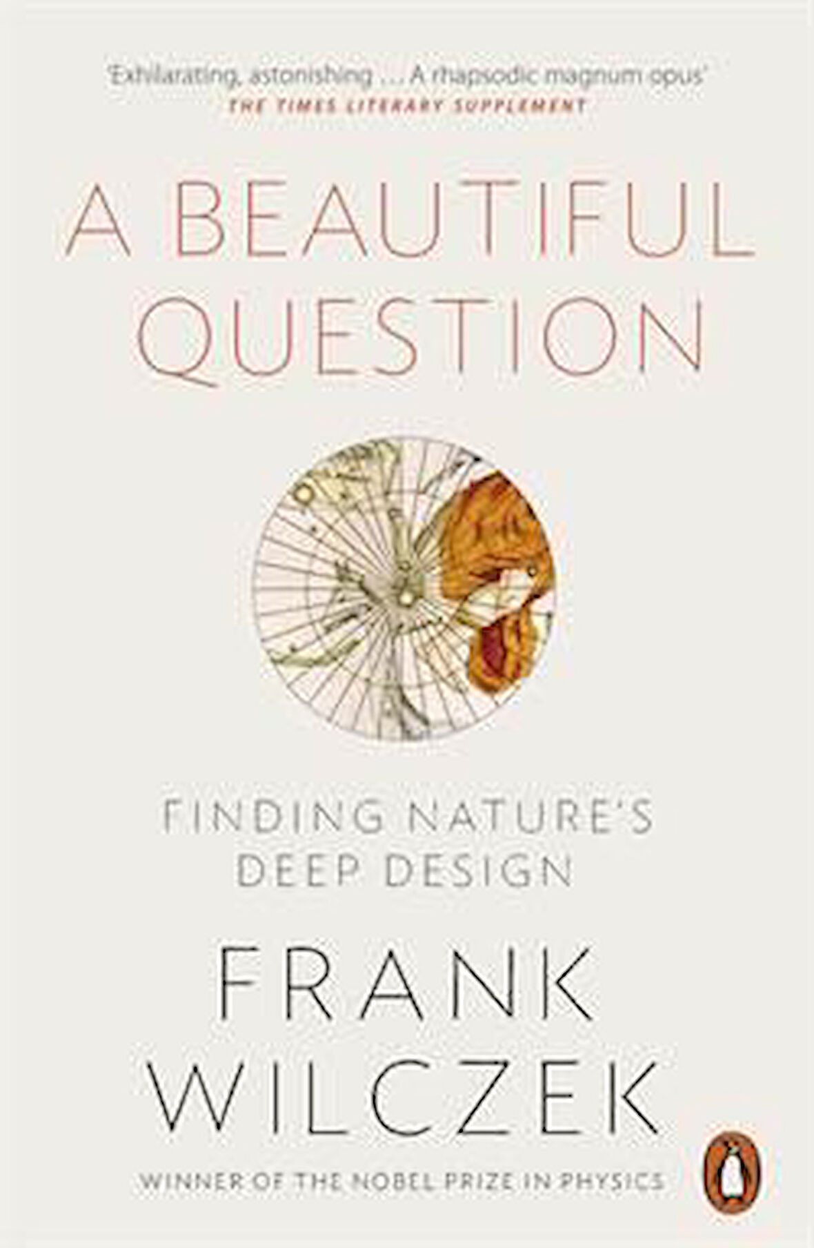 A Beautiful Question: Finding Nature's Deep Design - Frank Wilczek