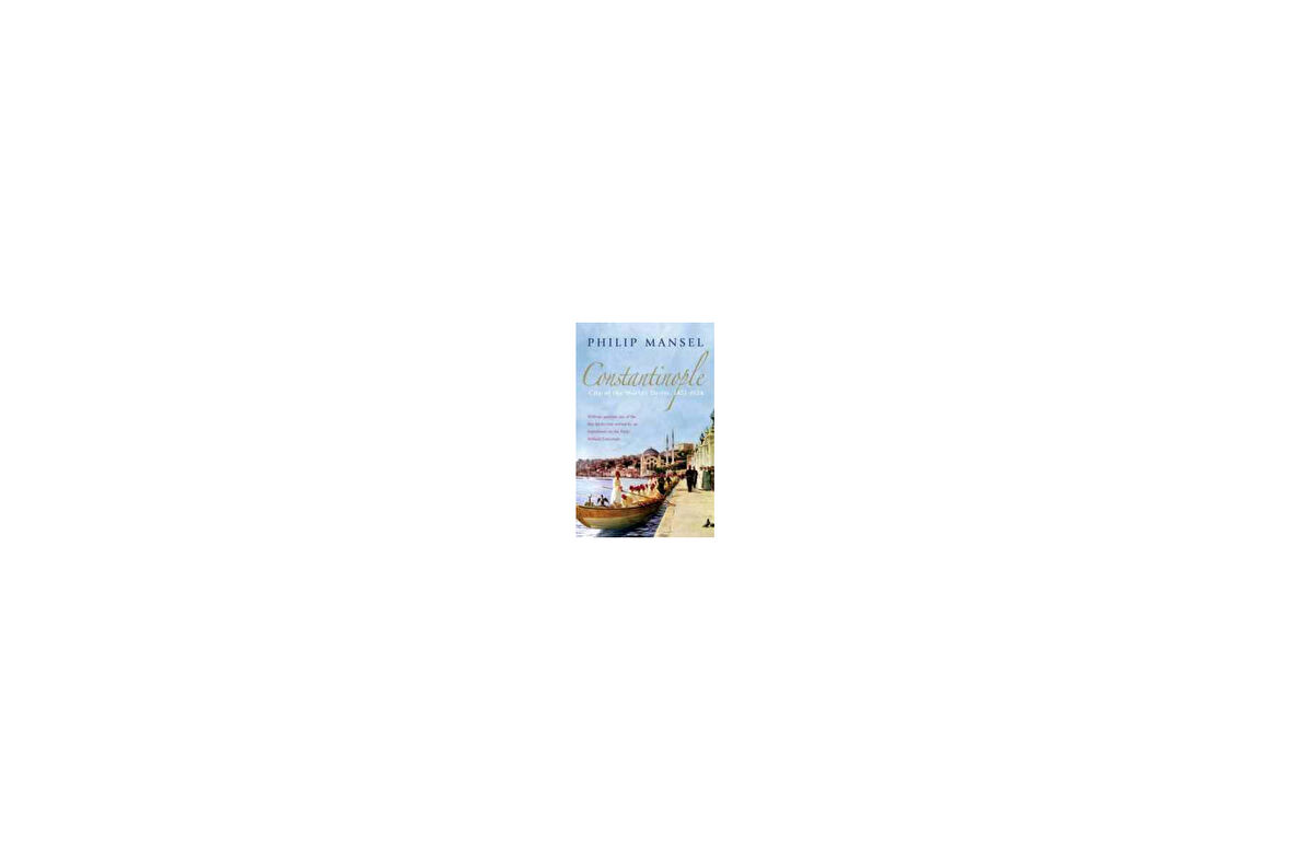 Constantinople - Philip Mansel