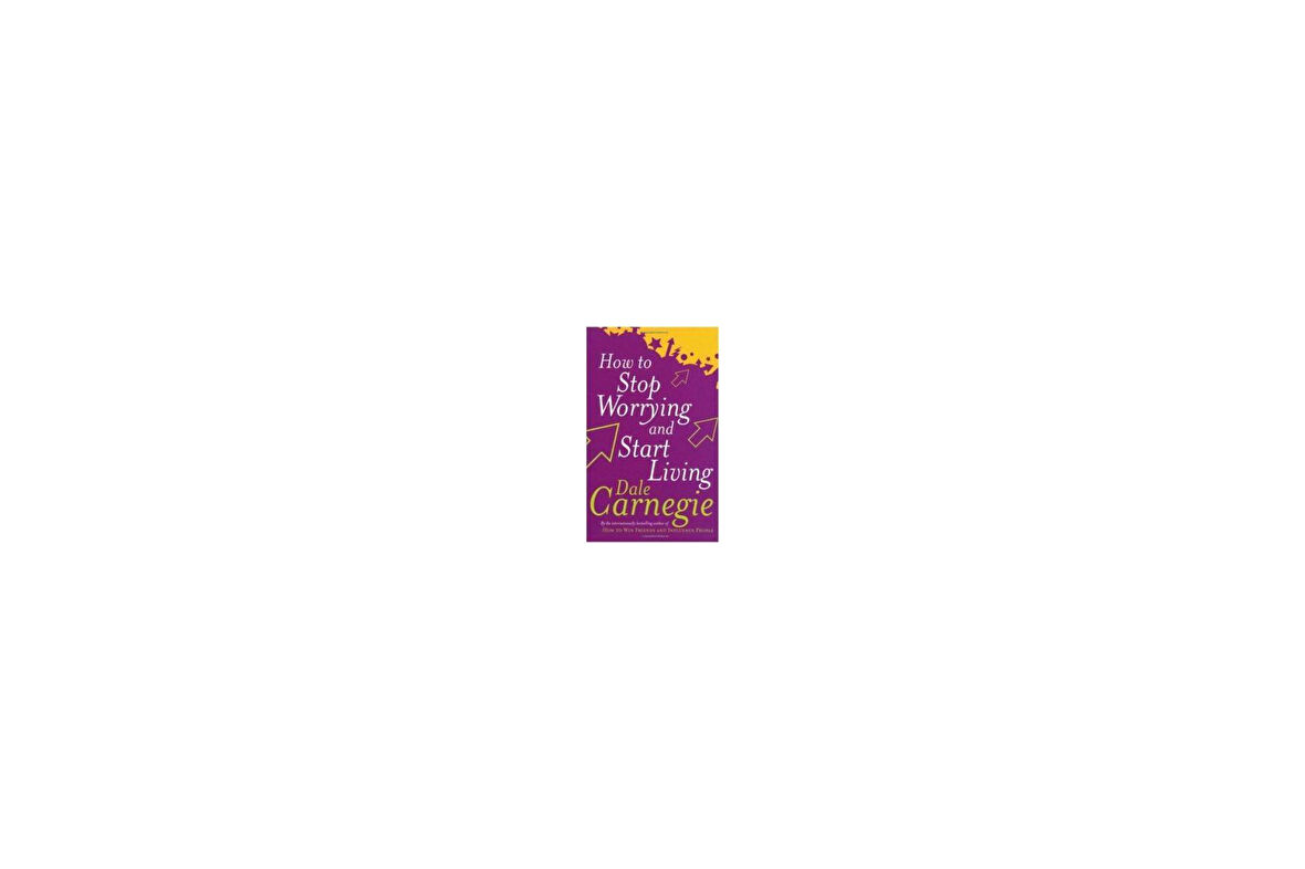 How to Stop Worrying and Start Living - Dale Carnegie