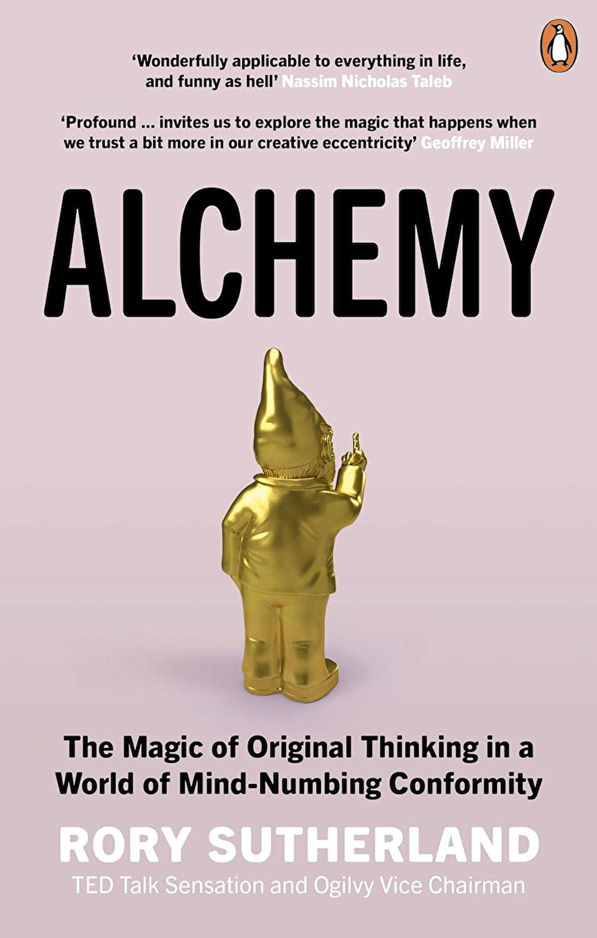 Alchemy The Magic of Original Thinking in a World of Mind-Numbing Conformity - Rory Sutherland