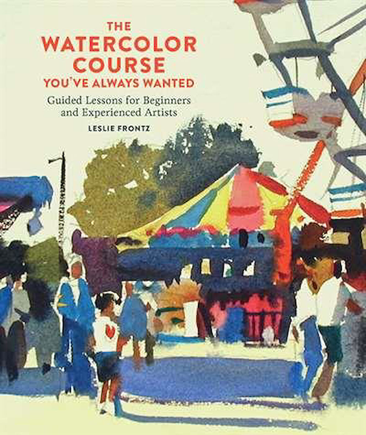 The Watercolor Course You've Always Wanted - Leslie Frontz