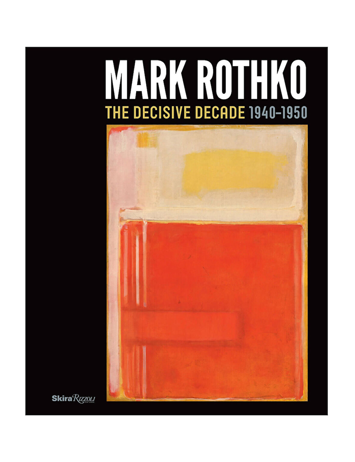 Rizzoli Mark Rothko The Decisive Decade 1940-1950 9780847839001