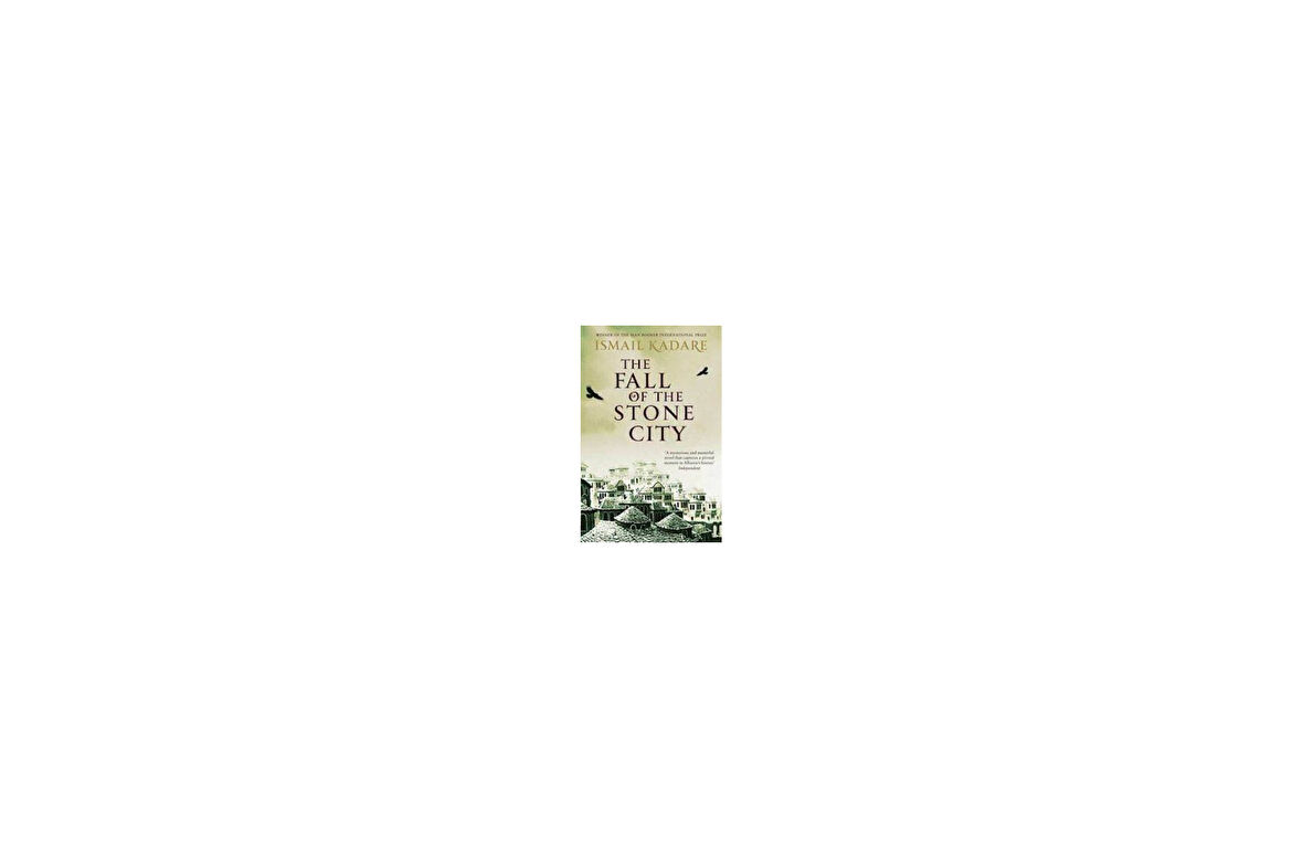 The Fall Of The Stone City - Ismail Kadare