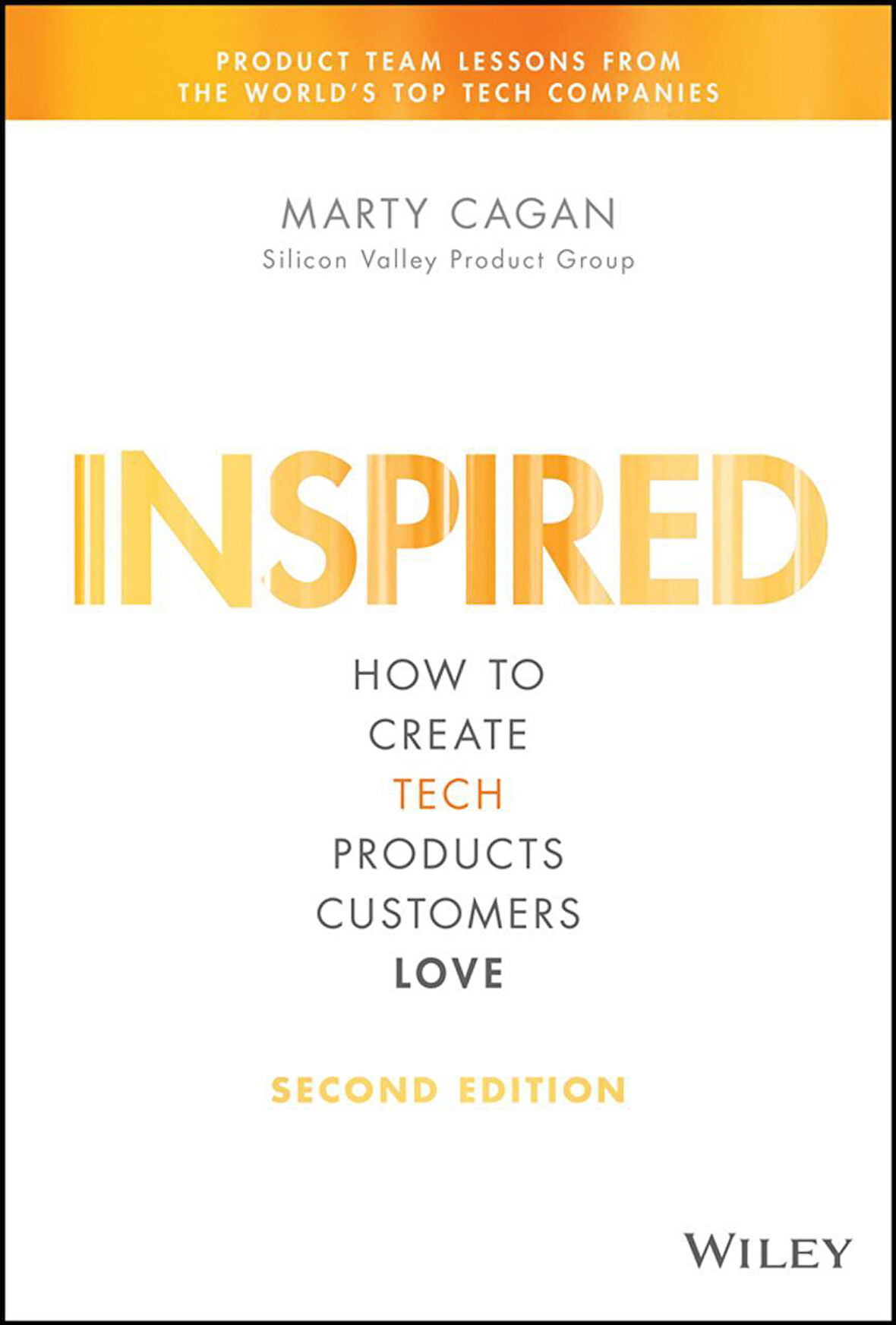 Inspired How to Create Tech Products Customers Love - Silicon Valley Product Group - Marty Cagan