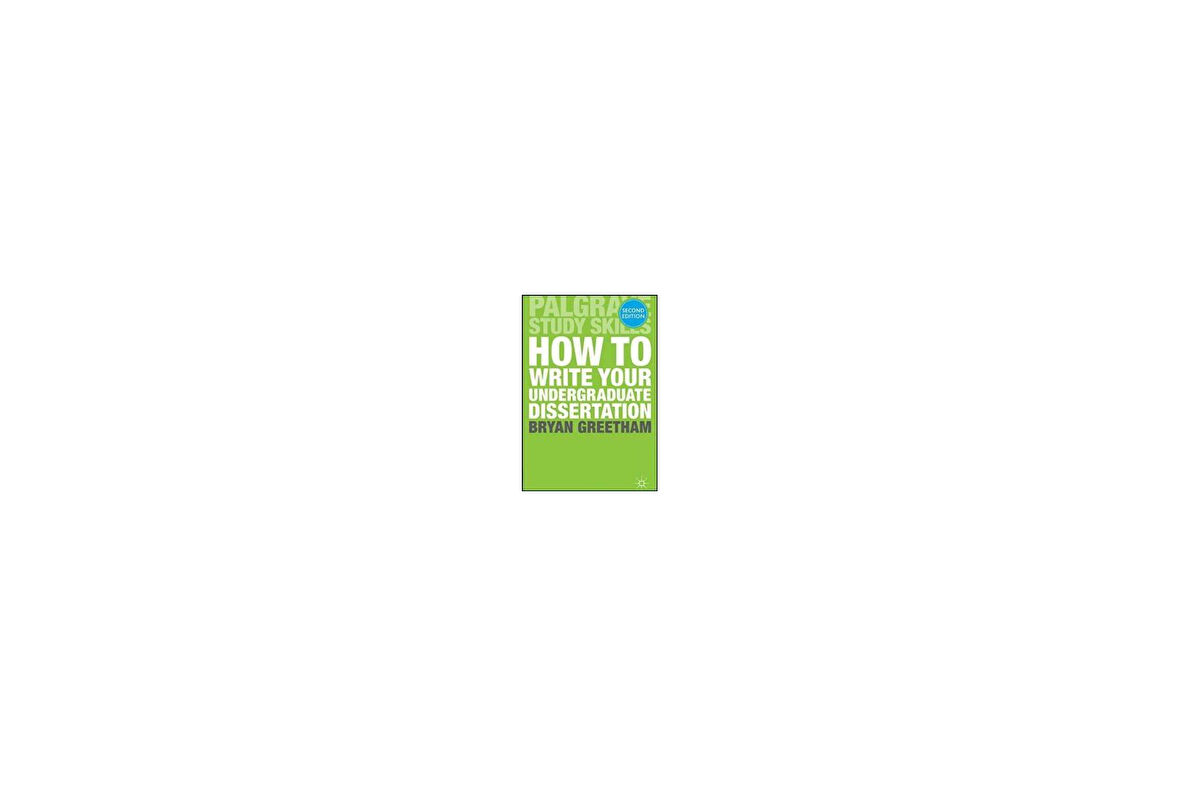 How to Write Your Undergraduate Dessertation - Dr Bryan Greetham