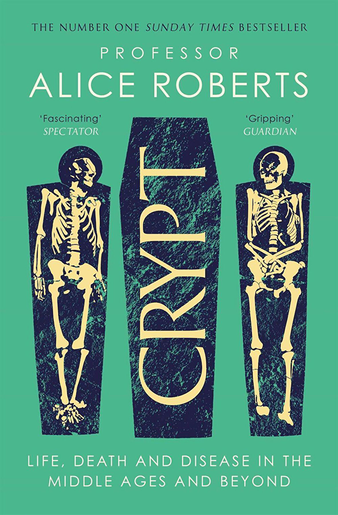 Crypt Life, Death and Disease in the Middle Ages and Beyond - Alice Roberts