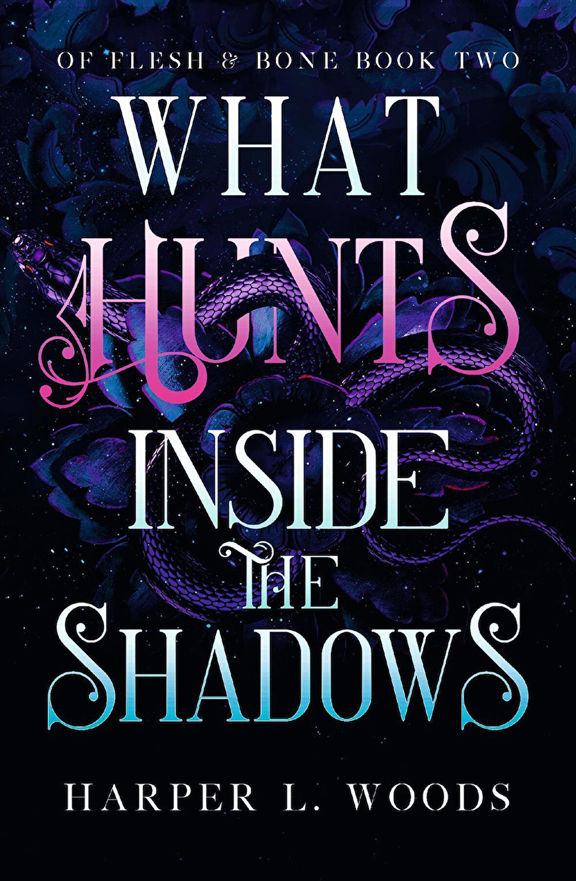 What Hunts Inside the Shadows - Of Flesh & Bone - Harper L. Woods