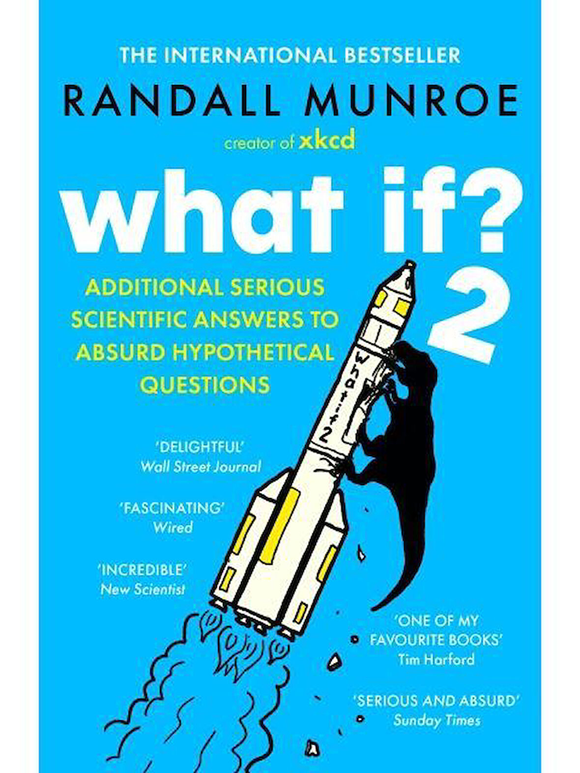 What If? 2 Additional Serious Scientific Answers to Absurd Hypothetical Questions - Randall Munroe