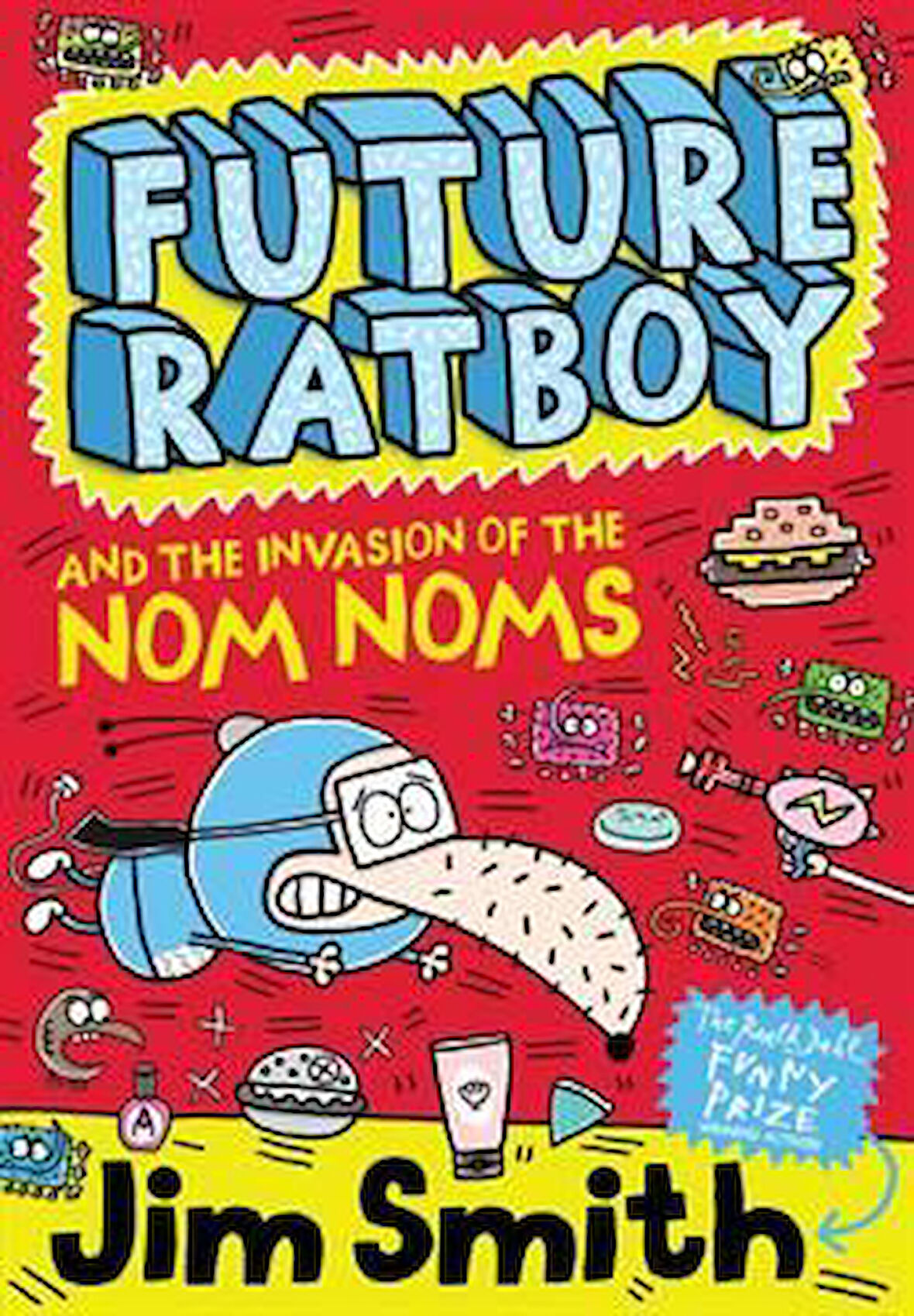 Future Ratboy And The Invasion Of The Nom Noms - Jim Smith
