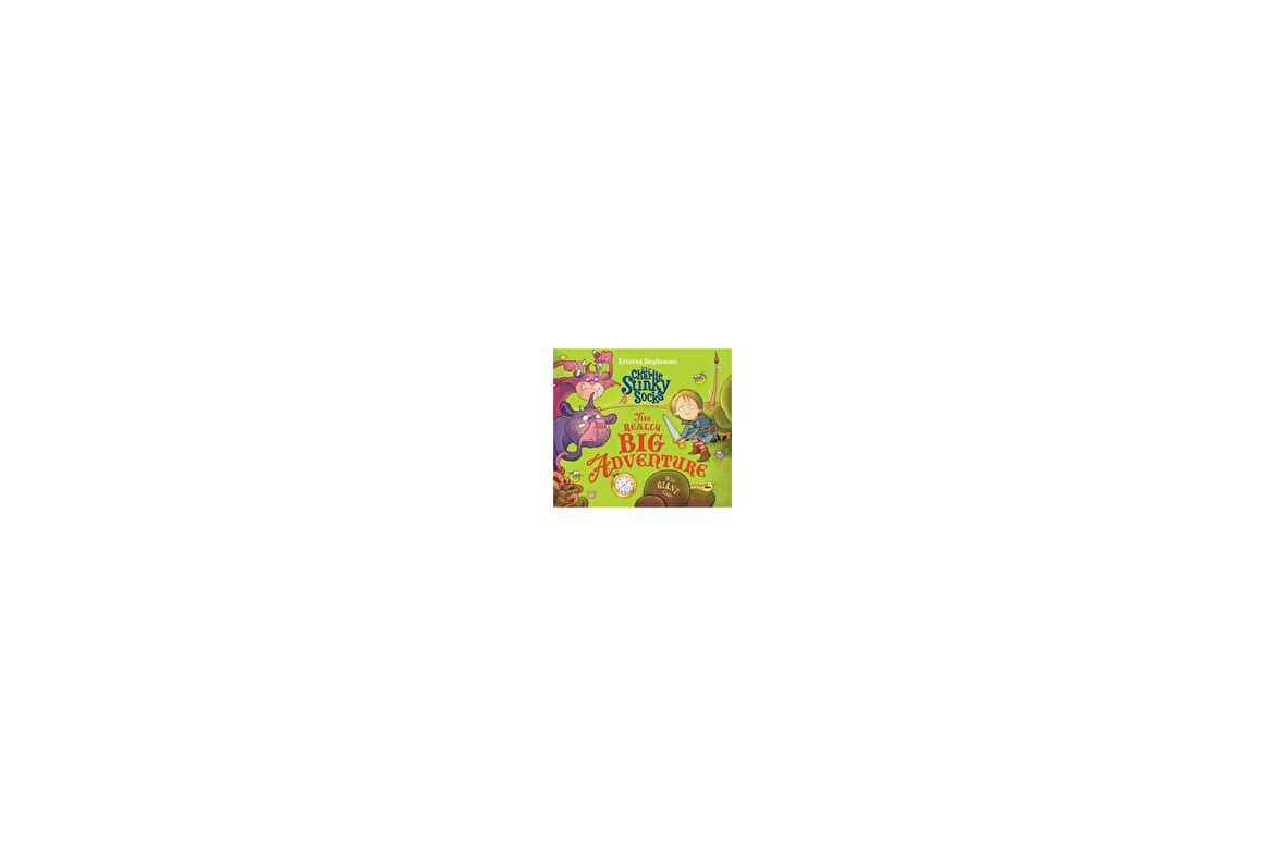 Sir Charlie Stinky Socks and the Really Big Adventure - Kristina Stephenson