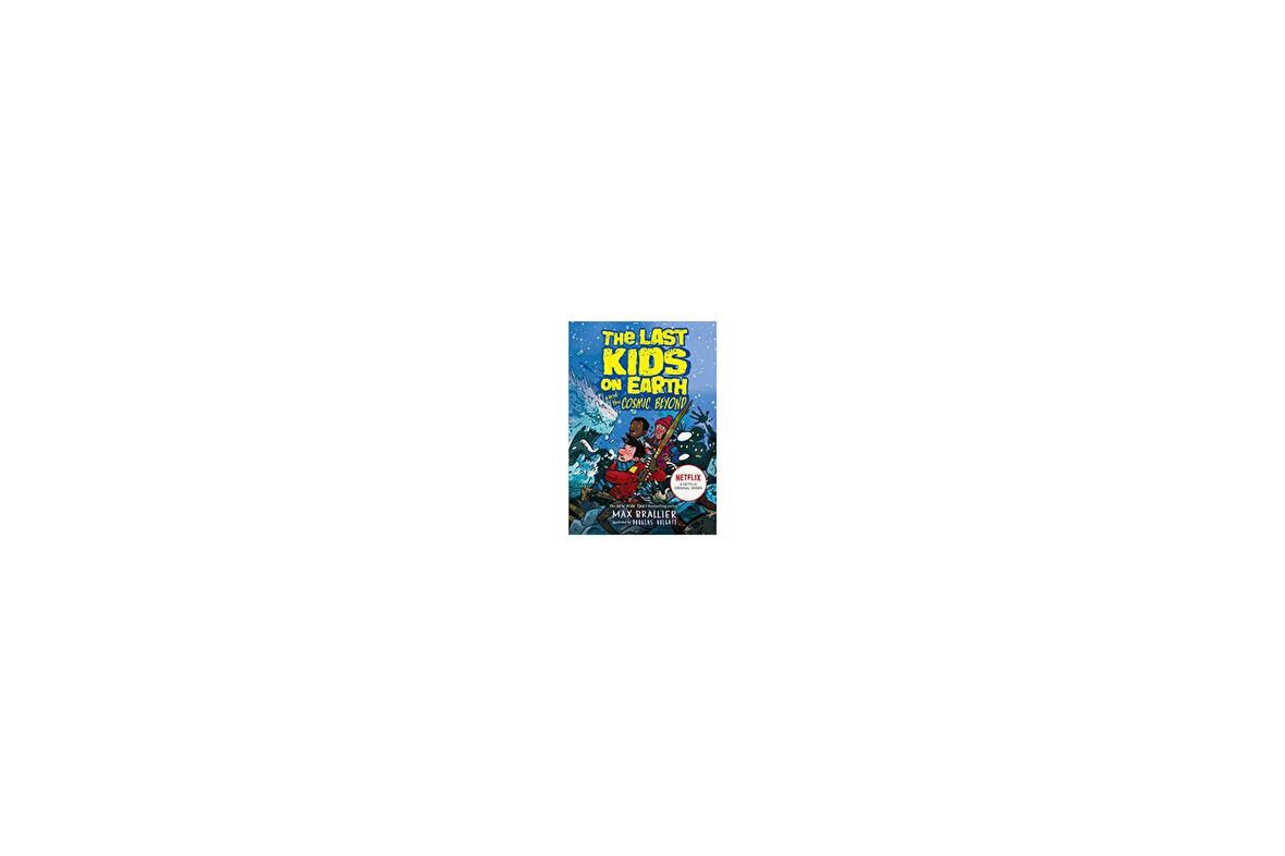 The Last Kids On Earth And The Cosmic Beyond - Max Brallier