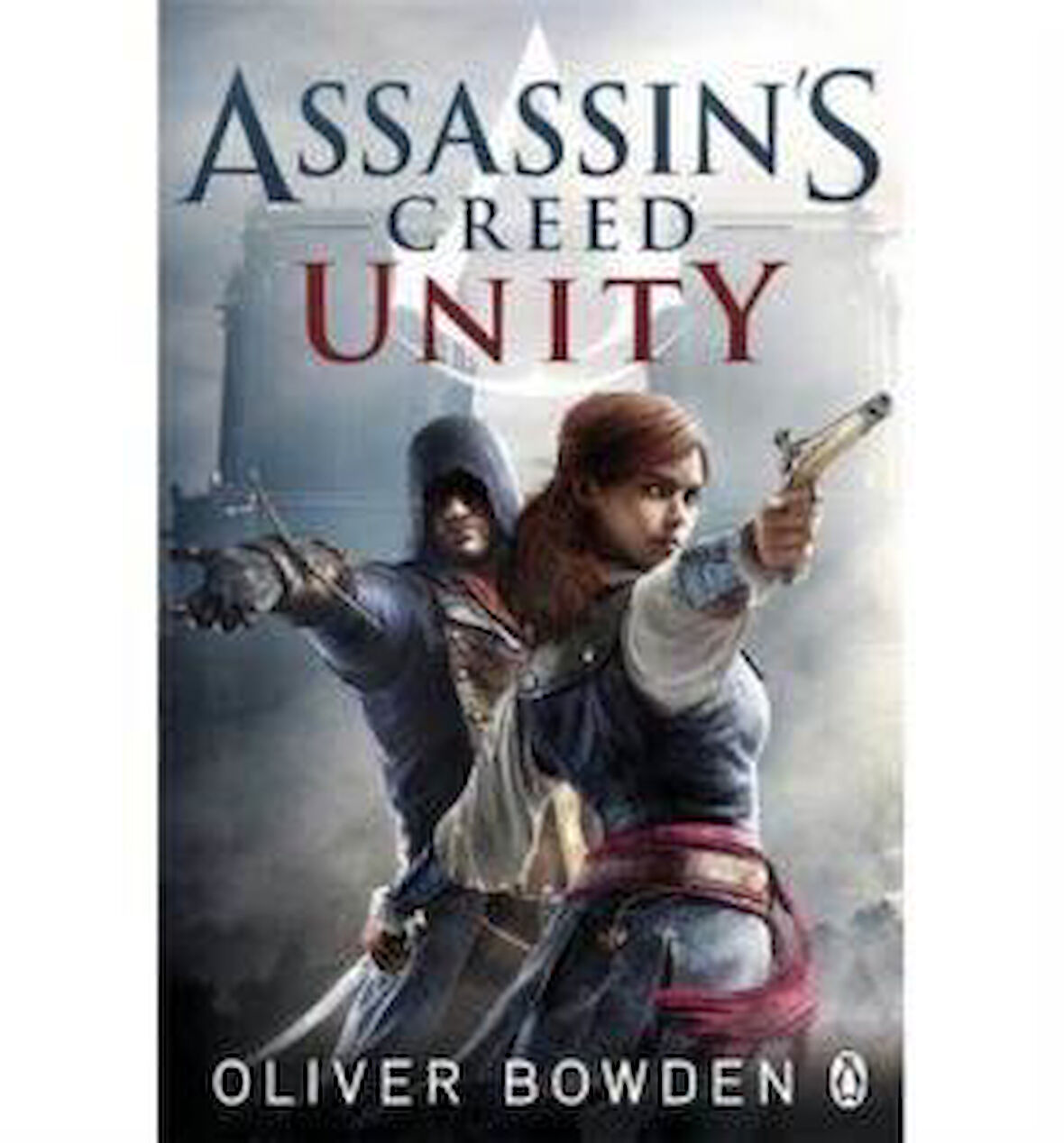 Assassin's Creed: Unity - Oliver Bowden