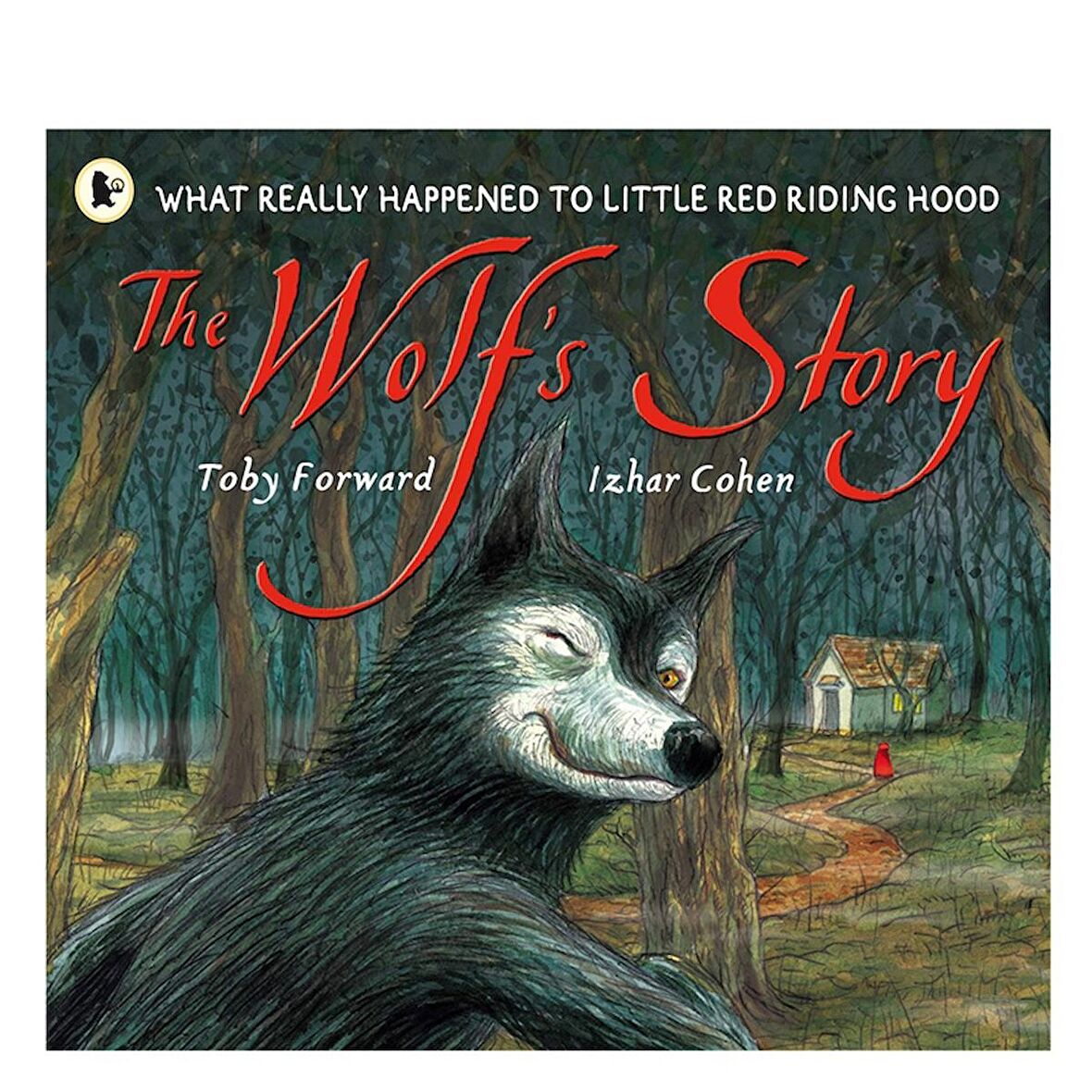 Walker Books The Wolf's Story: What Really Happened to Little Red Riding Hood