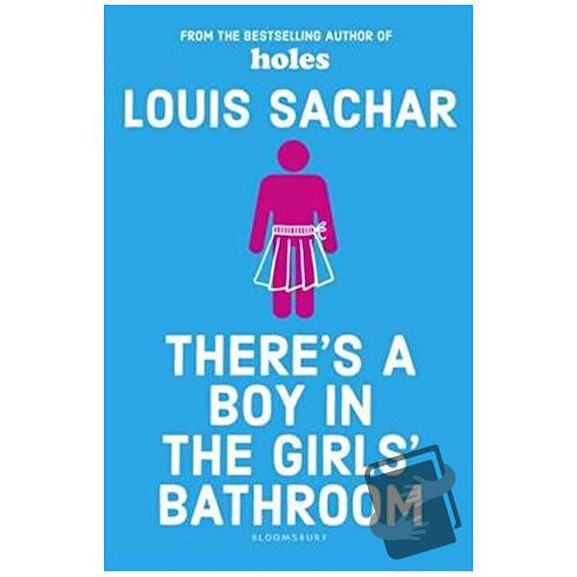 There's a Boy in the Girls' Bathroom / Bloomsbury / Louis Sachar