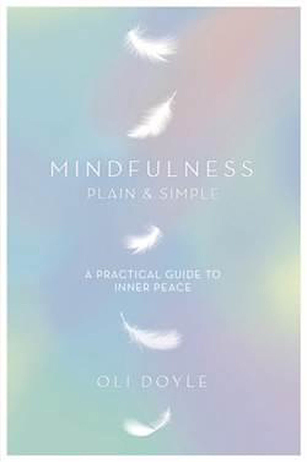 Mindfulness: Plain and Simple - Oli Doyle