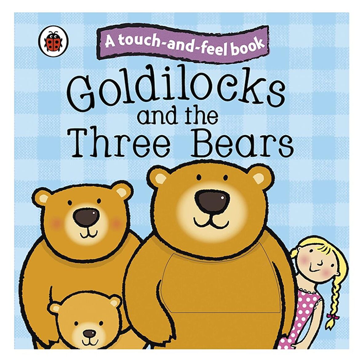 Ladybird Goldilocks and The Three Bears - A Touch and Feel