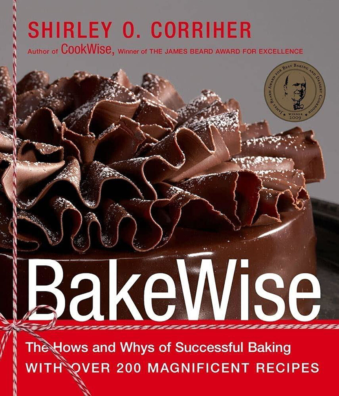 BakeWise The Hows and Whys of Successful Baking With Over 200 Magnificent Recipes - Shirley O. Corriher