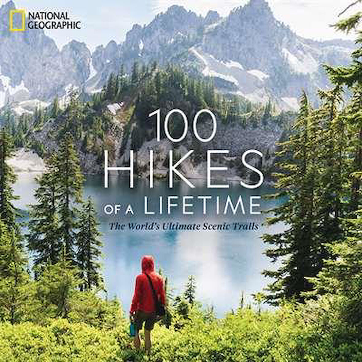 100 Hikes Of A Lifetime: The World's Ultimate Scenic Trails - Kate Siber